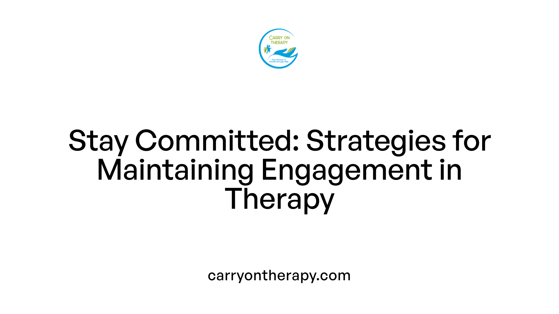 Stay Committed: Strategies for Maintaining Engagement in Therapy