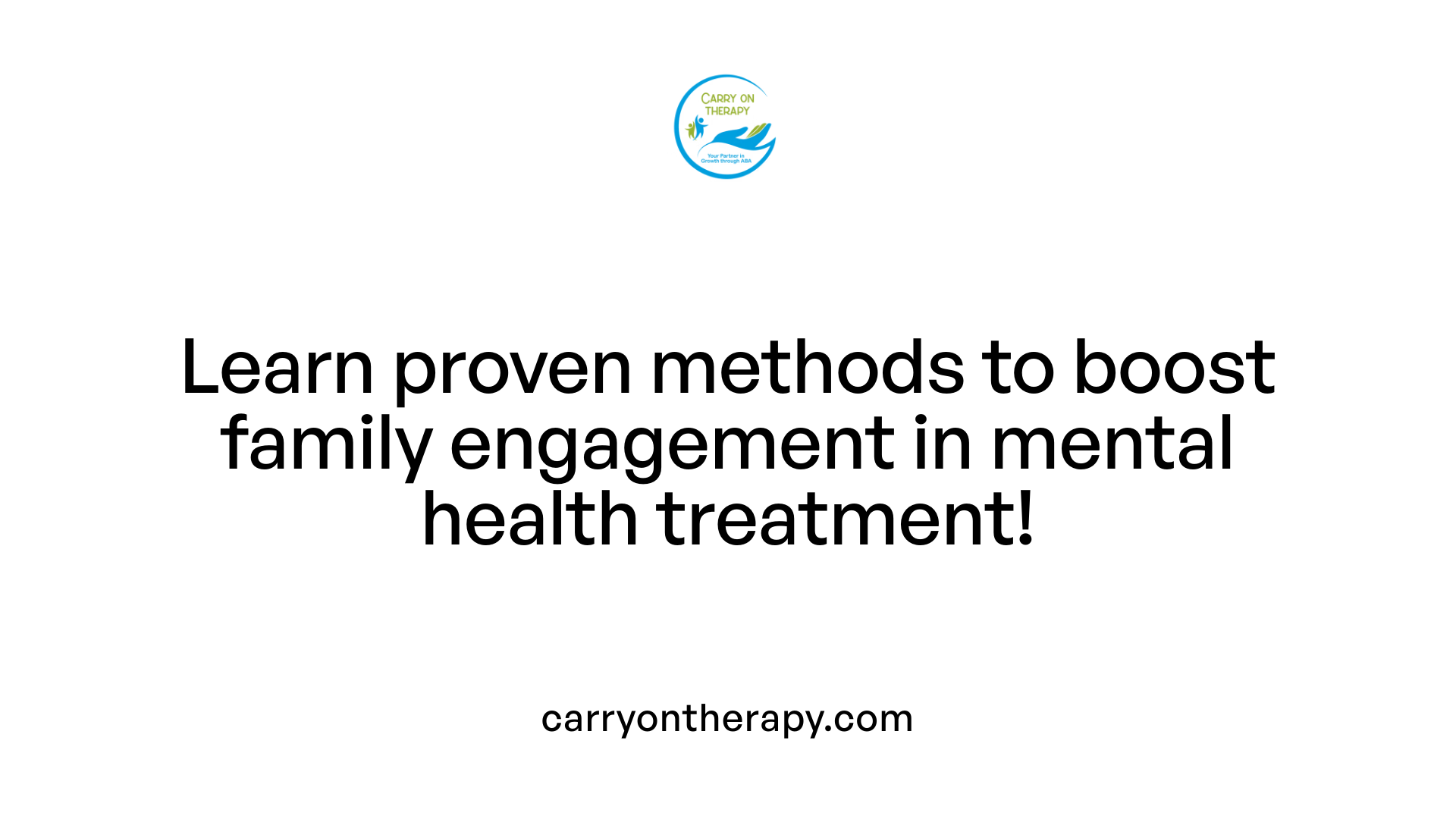 Learn proven methods to boost family engagement in mental health treatment!