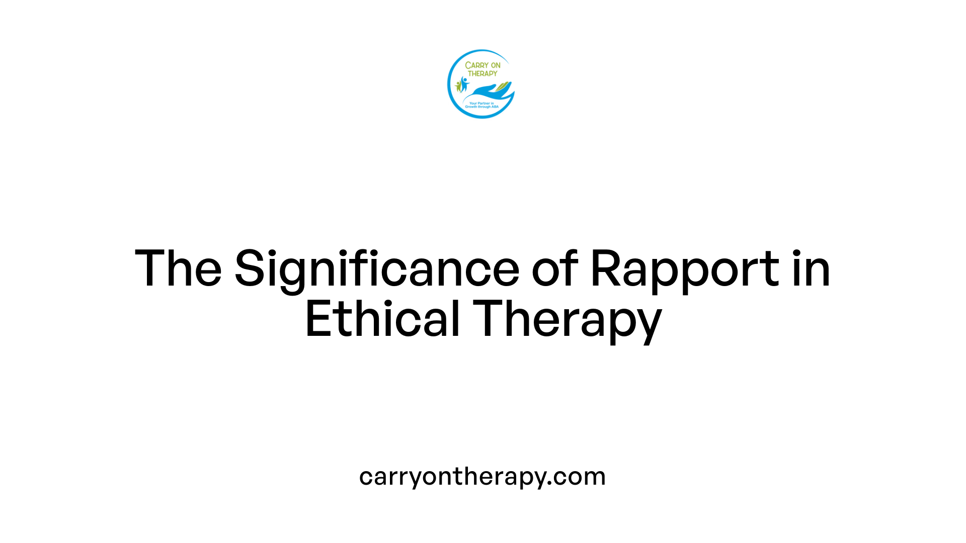 The Significance of Rapport in Ethical Therapy