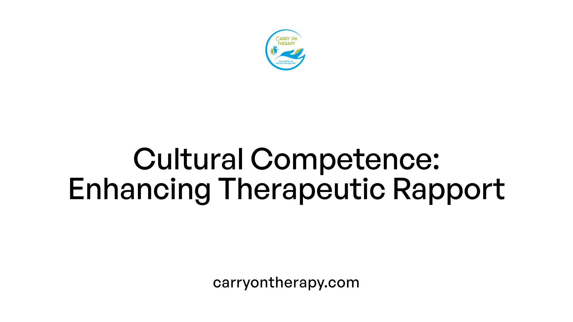 Cultural Competence: Enhancing Therapeutic Rapport