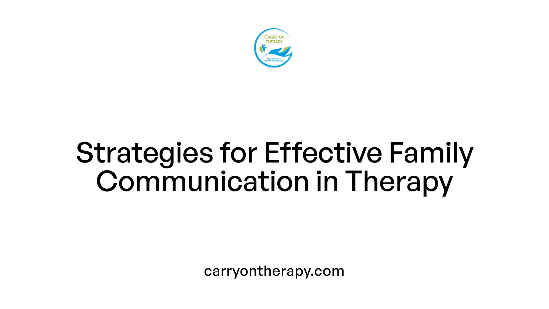 Strategies for Effective Family Communication in Therapy