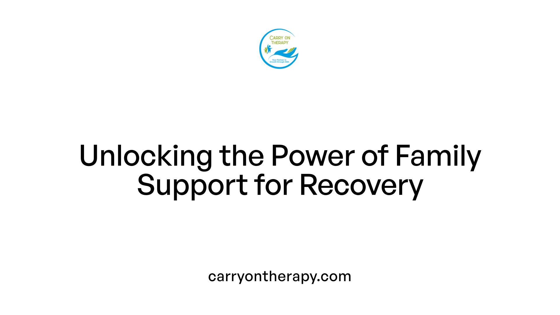 Unlocking the Power of Family Support for Recovery