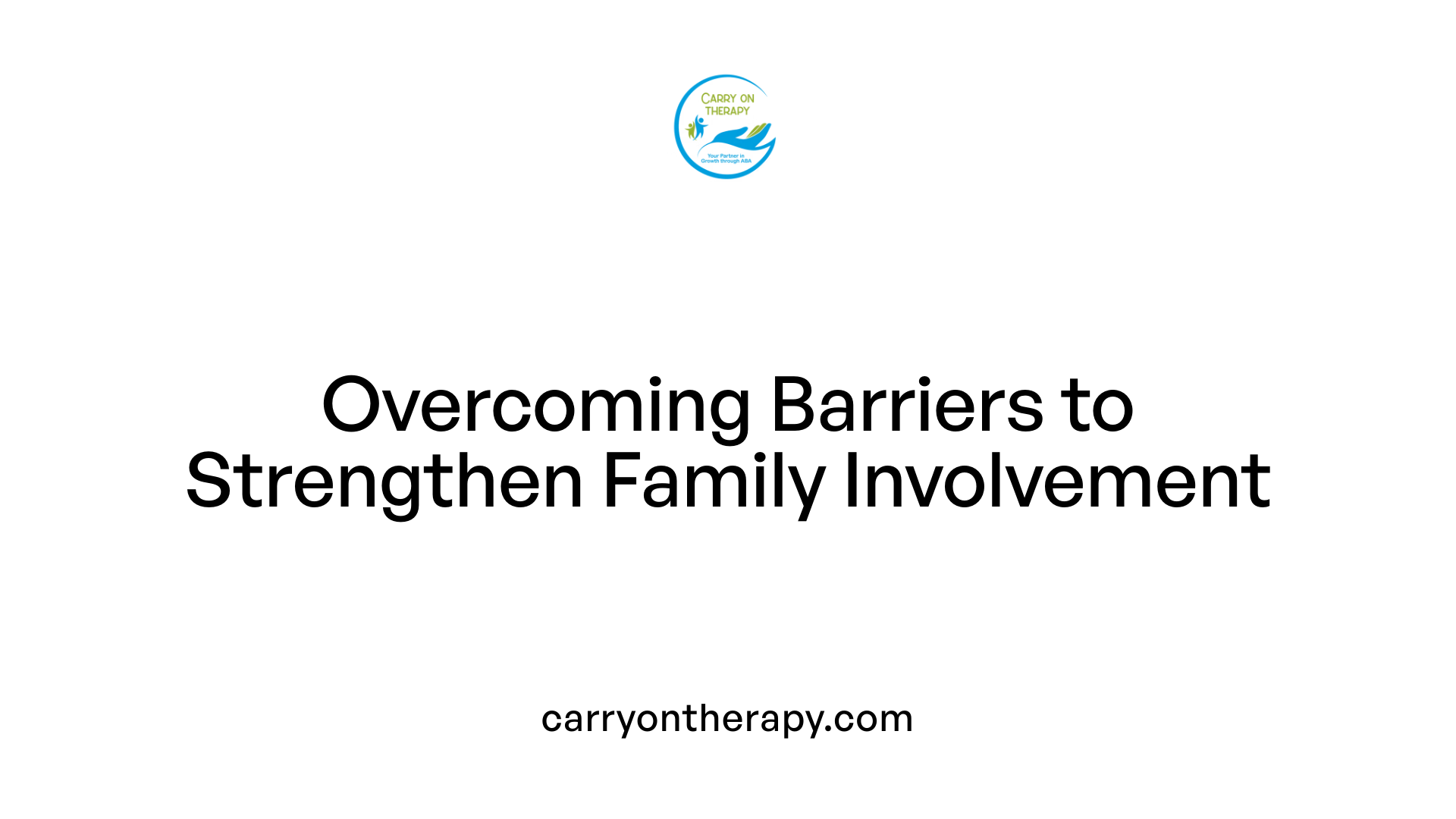 Overcoming Barriers to Strengthen Family Involvement