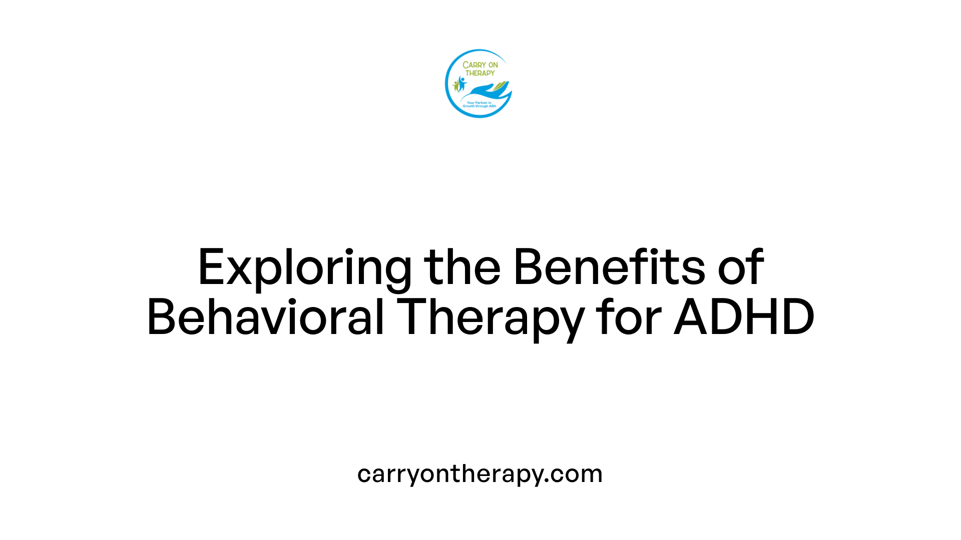 Exploring the Benefits of Behavioral Therapy for ADHD