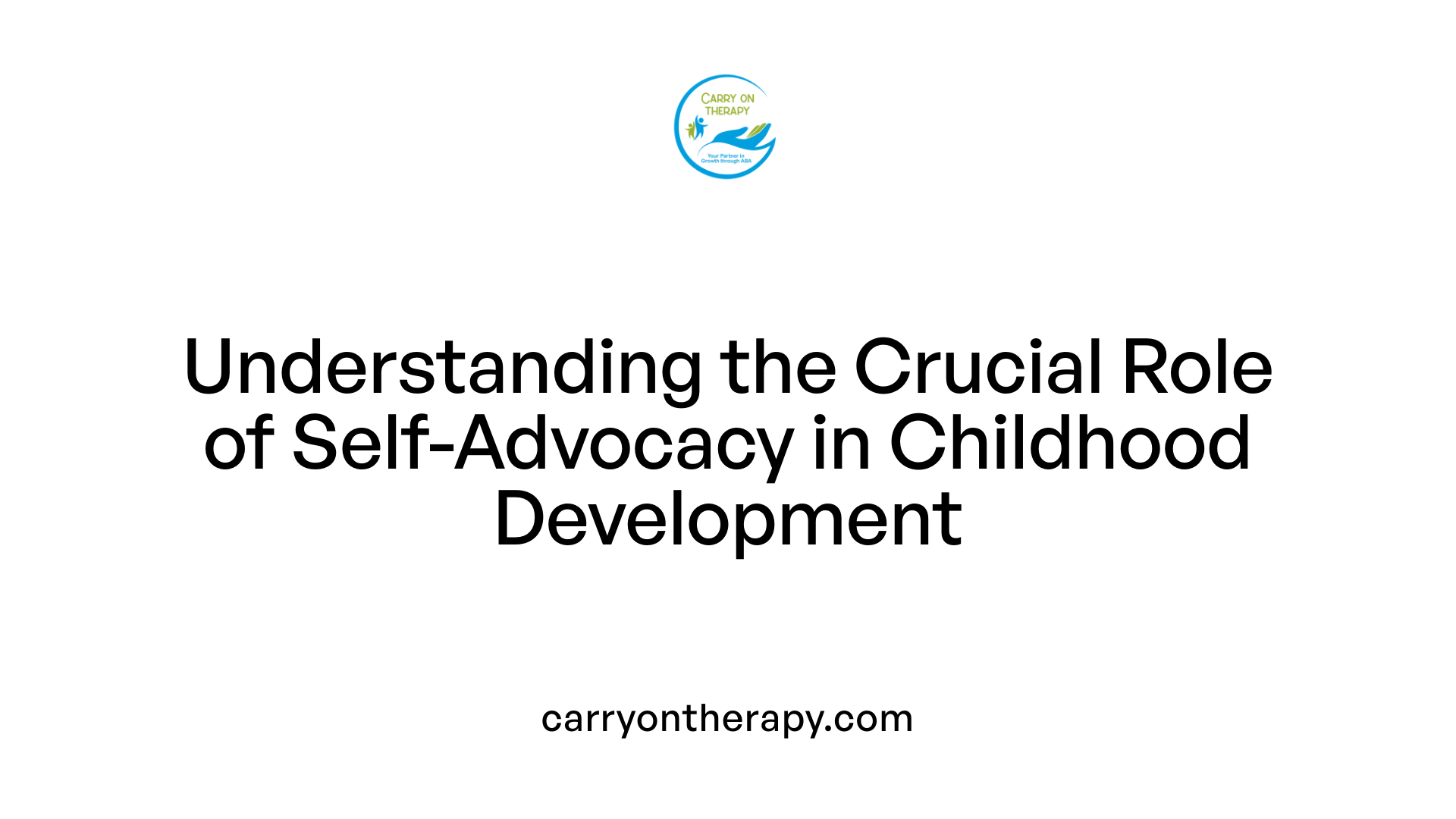 Understanding the Crucial Role of Self-Advocacy in Childhood Development