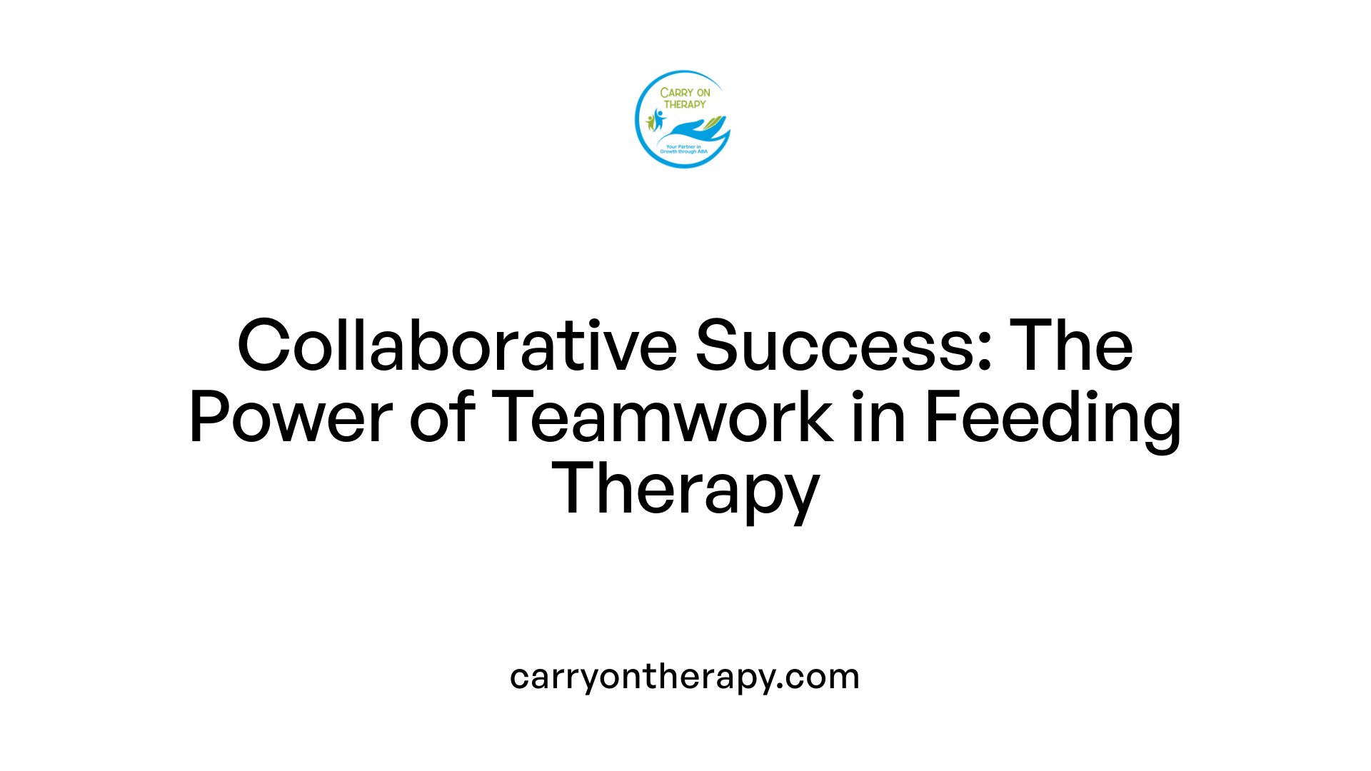 Collaborative Success: The Power of Teamwork in Feeding Therapy