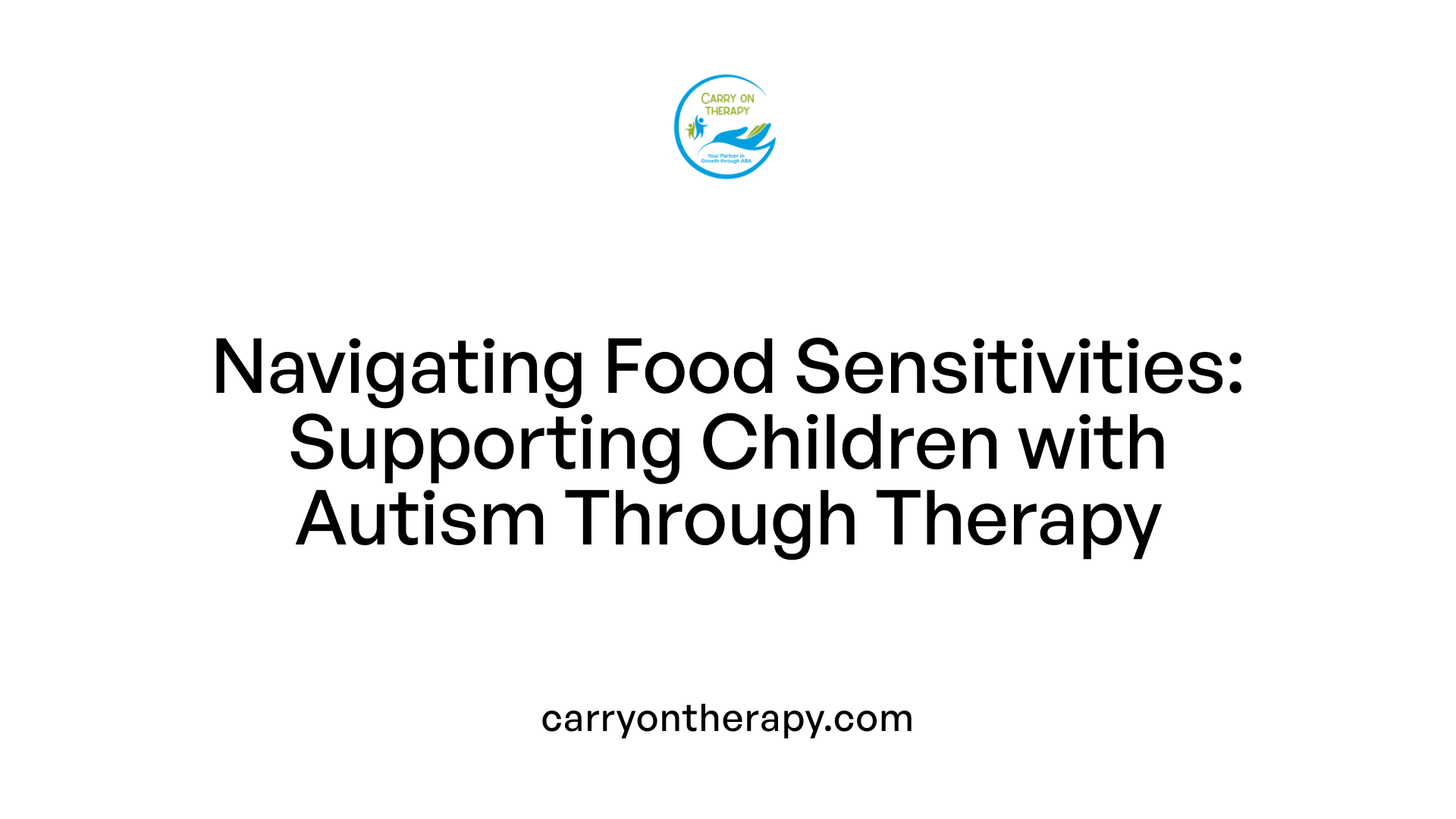 Navigating Food Sensitivities: Supporting Children with Autism Through Therapy