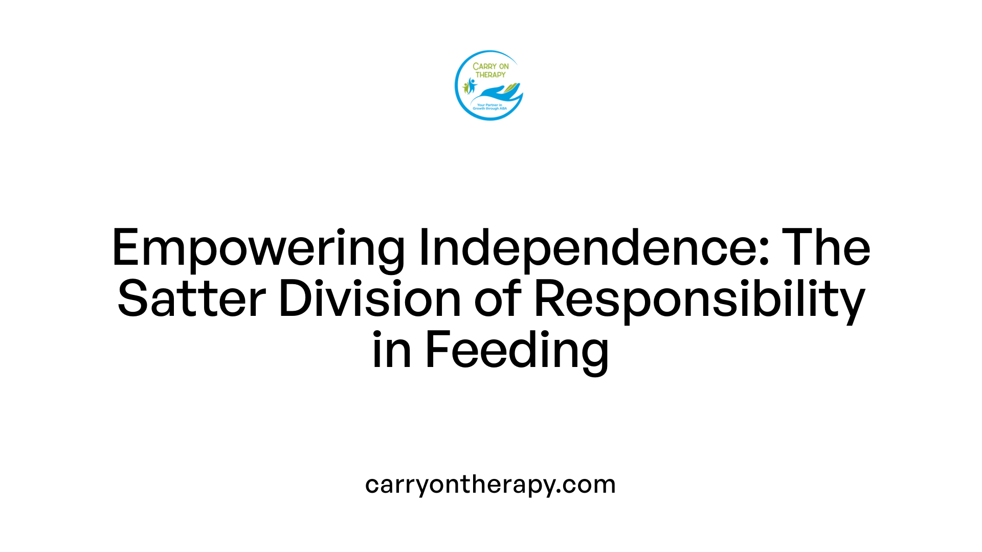 Empowering Independence: The Satter Division of Responsibility in Feeding