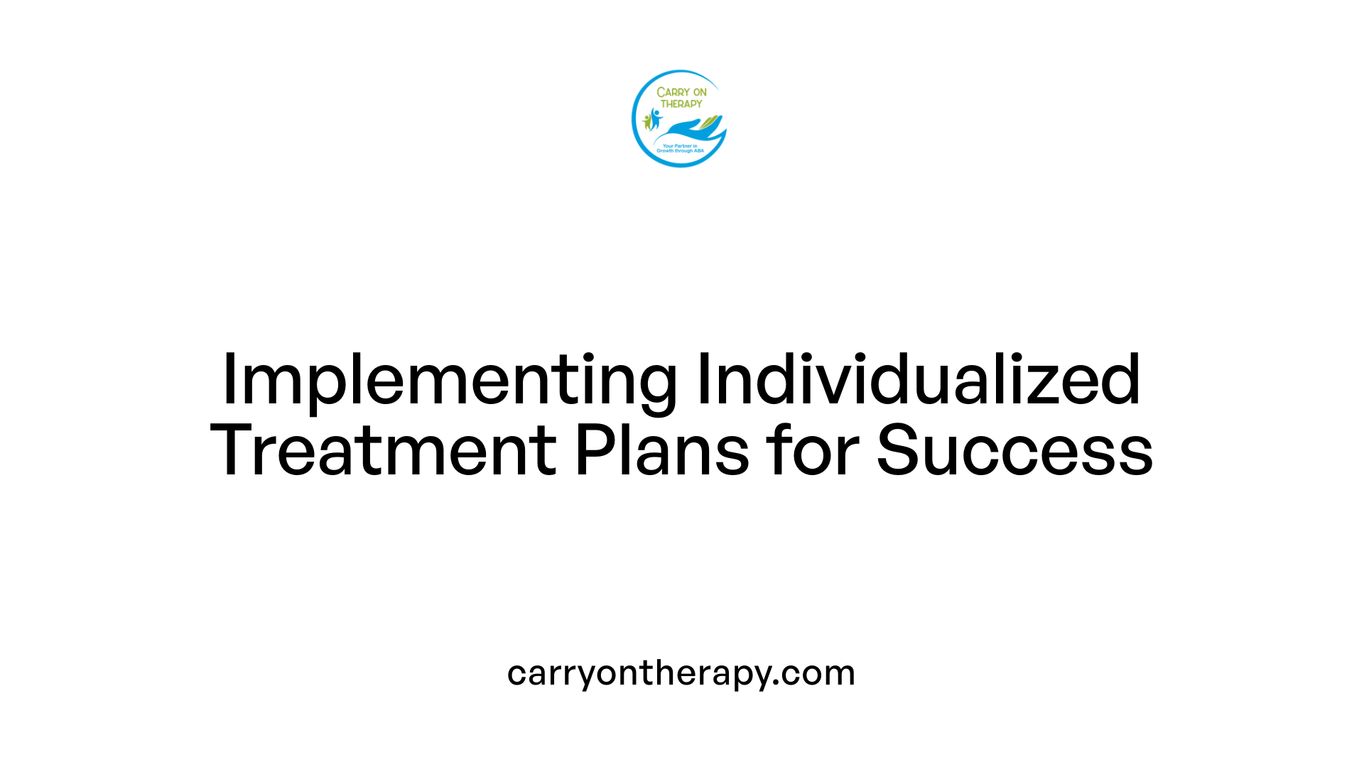 Implementing Individualized Treatment Plans for Success