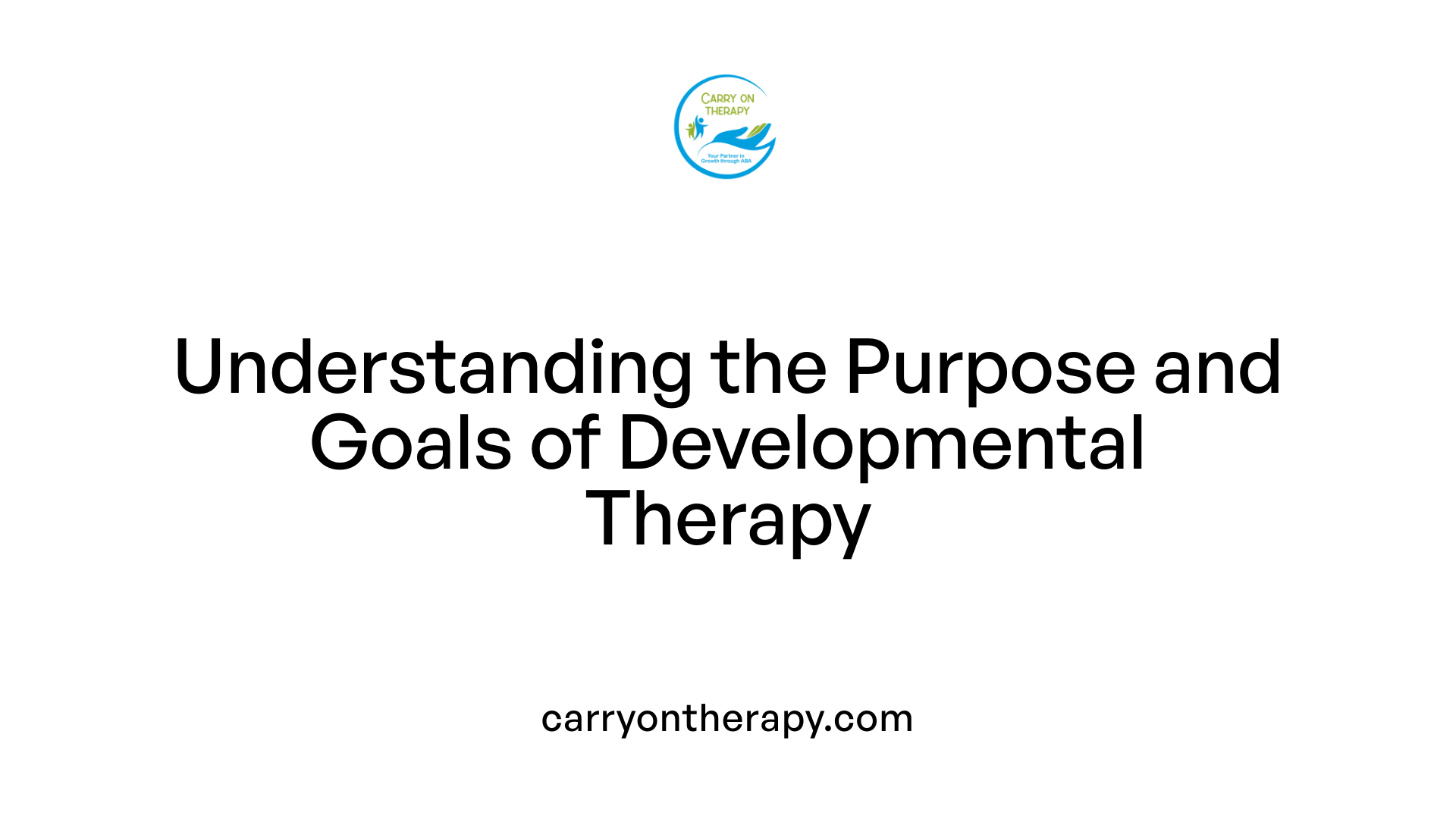 Understanding the Purpose and Goals of Developmental Therapy
