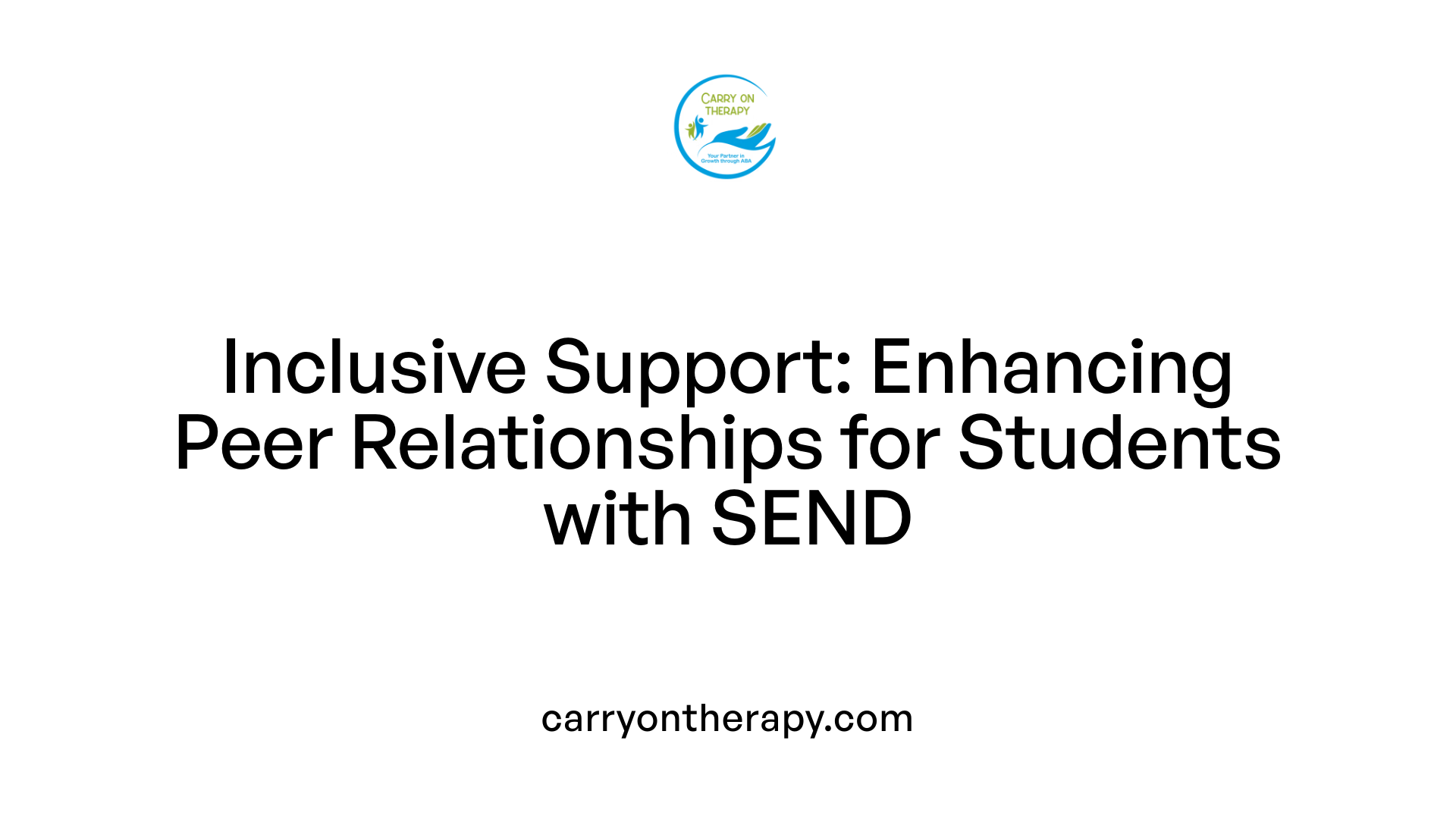 Inclusive Support: Enhancing Peer Relationships for Students with SEND