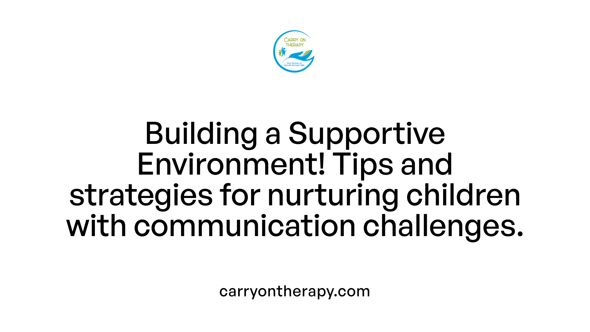 Building a Supportive Environment! Tips and strategies for nurturing children with communication challenges.