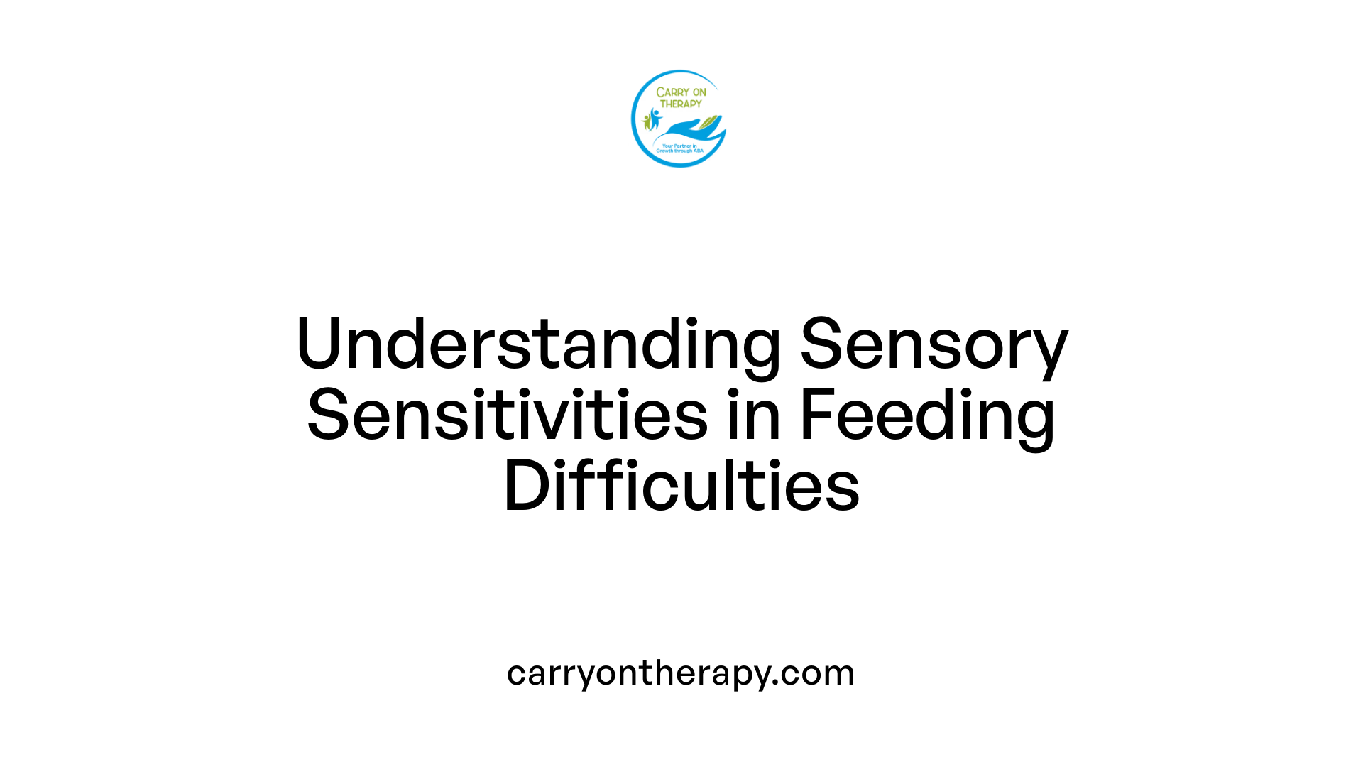 Understanding Sensory Sensitivities in Feeding Difficulties