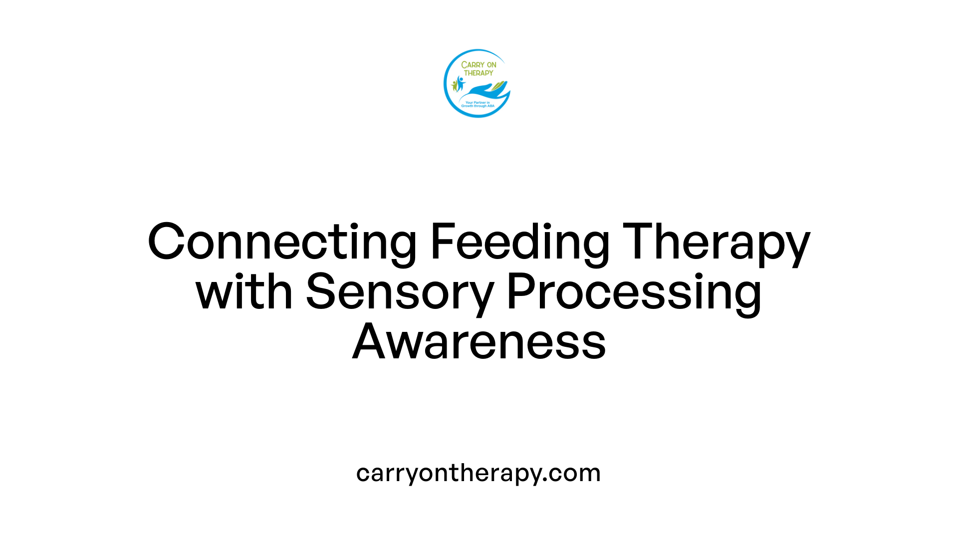 Connecting Feeding Therapy with Sensory Processing Awareness