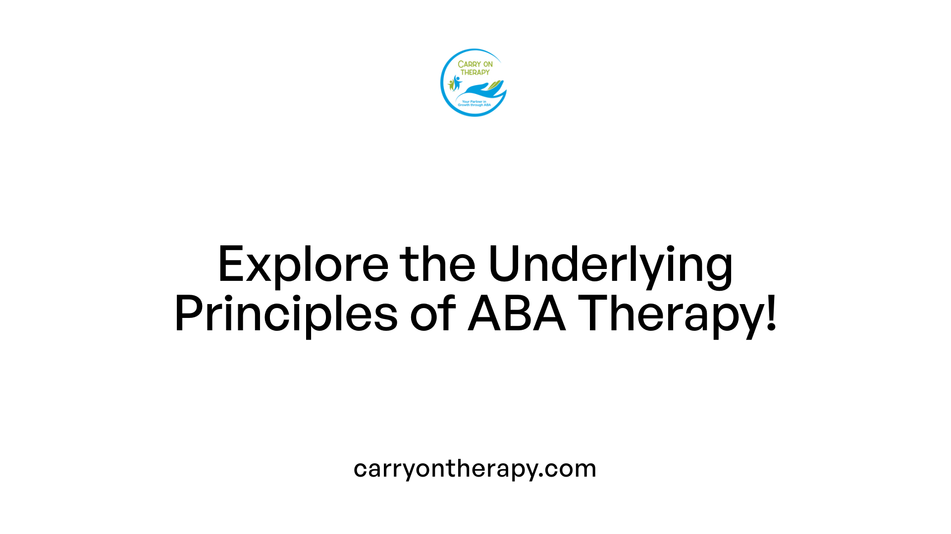 Explore the Underlying Principles of ABA Therapy!