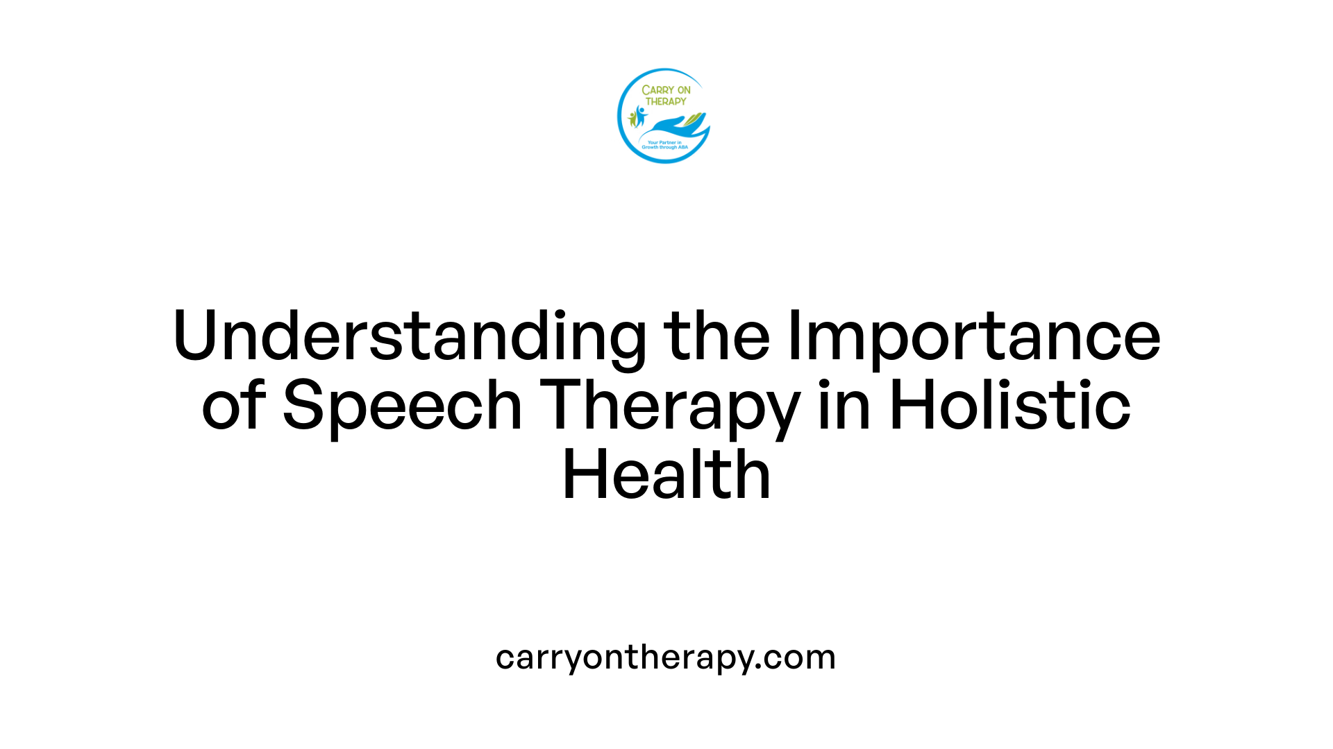 Understanding the Importance of Speech Therapy in Holistic Health