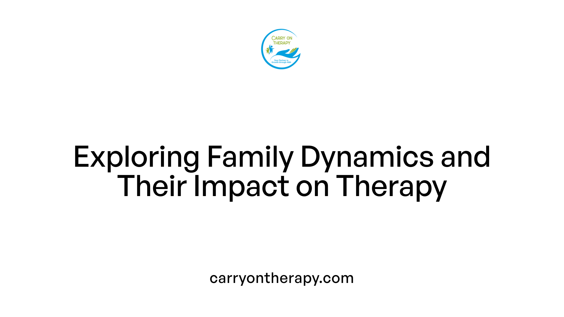 Exploring Family Dynamics and Their Impact on Therapy