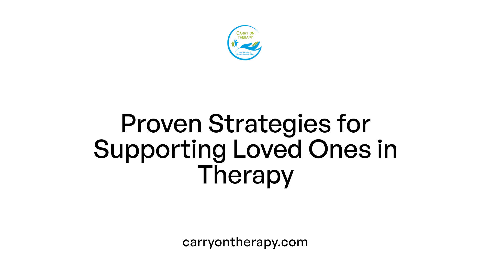 Proven Strategies for Supporting Loved Ones in Therapy