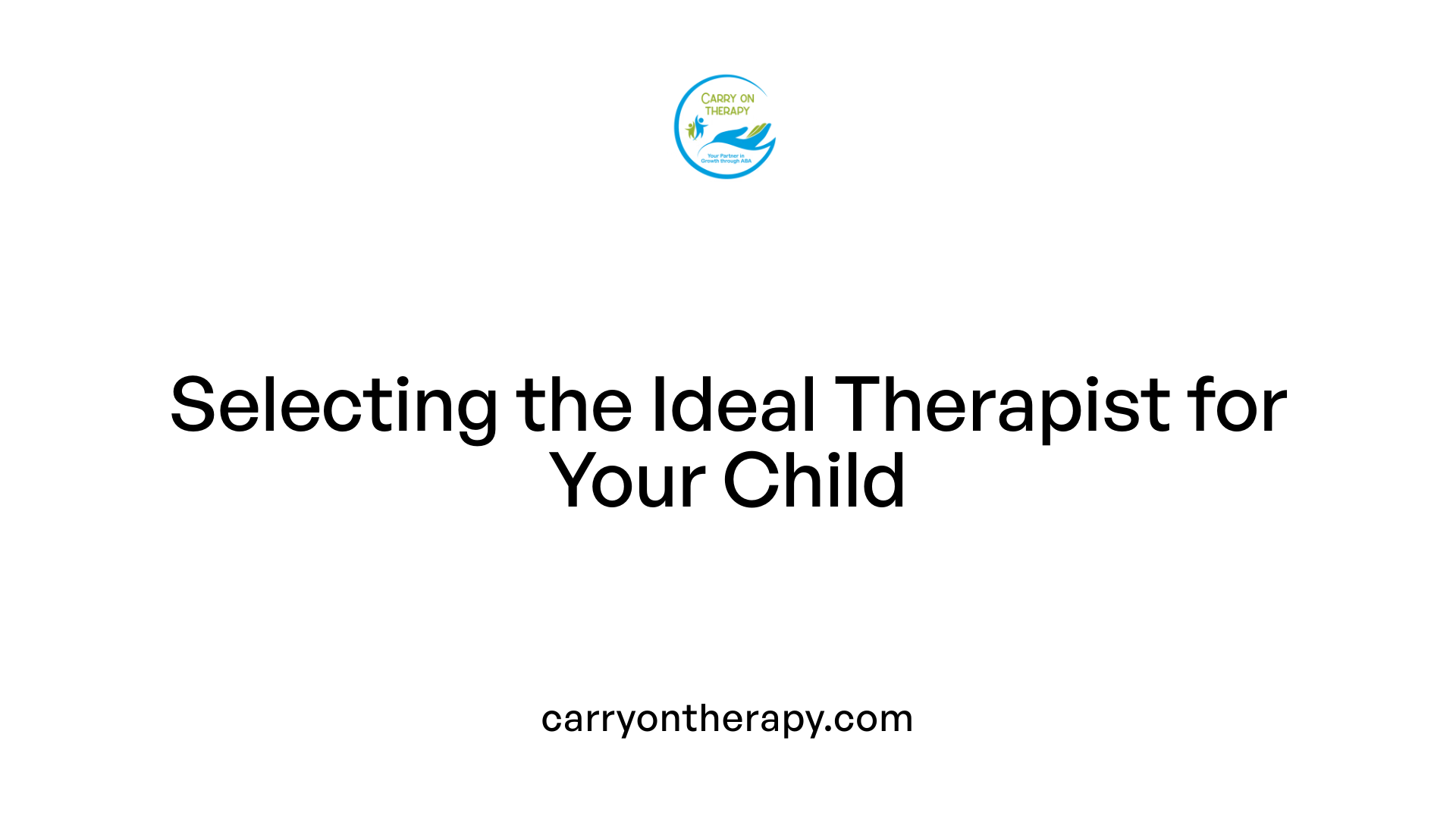 Selecting the Ideal Therapist for Your Child