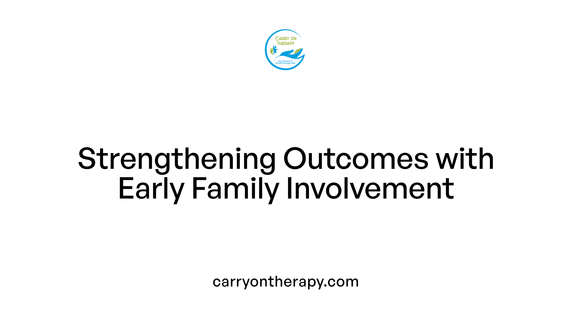 Strengthening Outcomes with Early Family Involvement