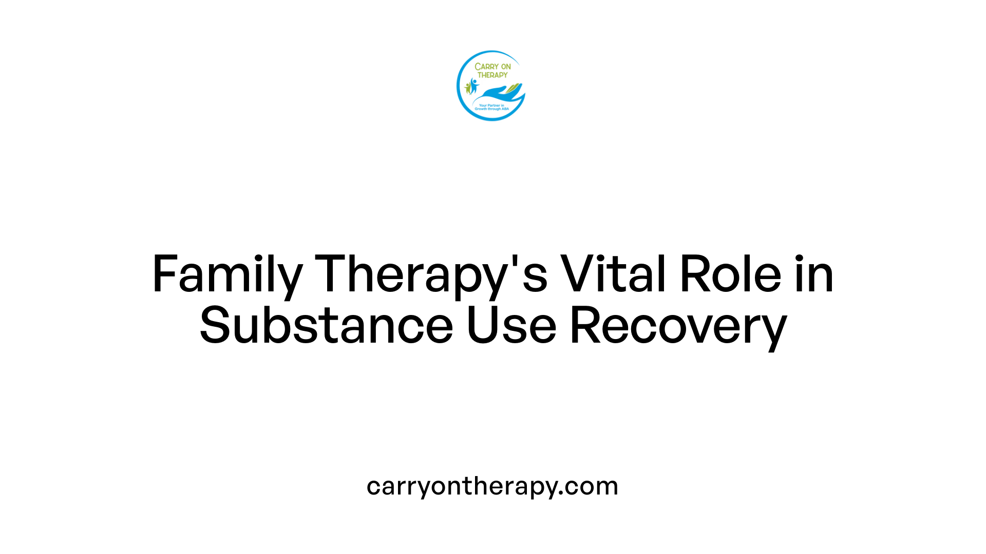 Family Therapy's Vital Role in Substance Use Recovery