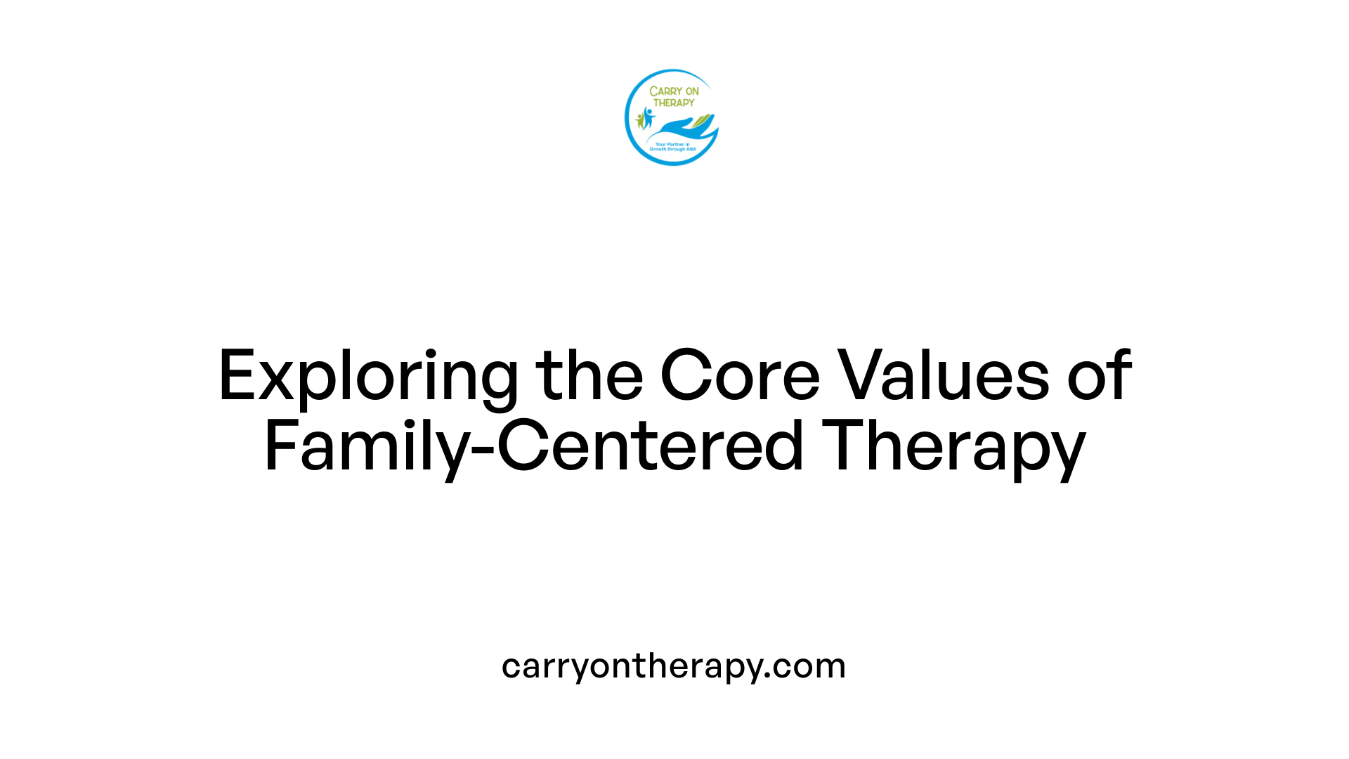 Exploring the Core Values of Family-Centered Therapy