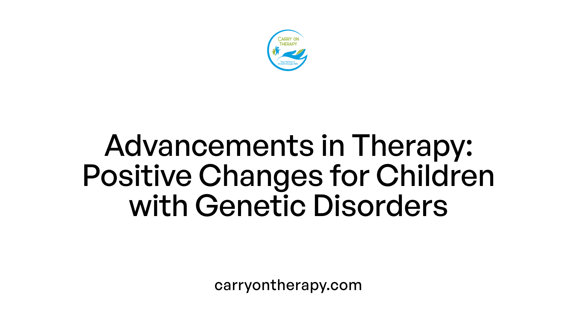 Advancements in Therapy: Positive Changes for Children with Genetic Disorders