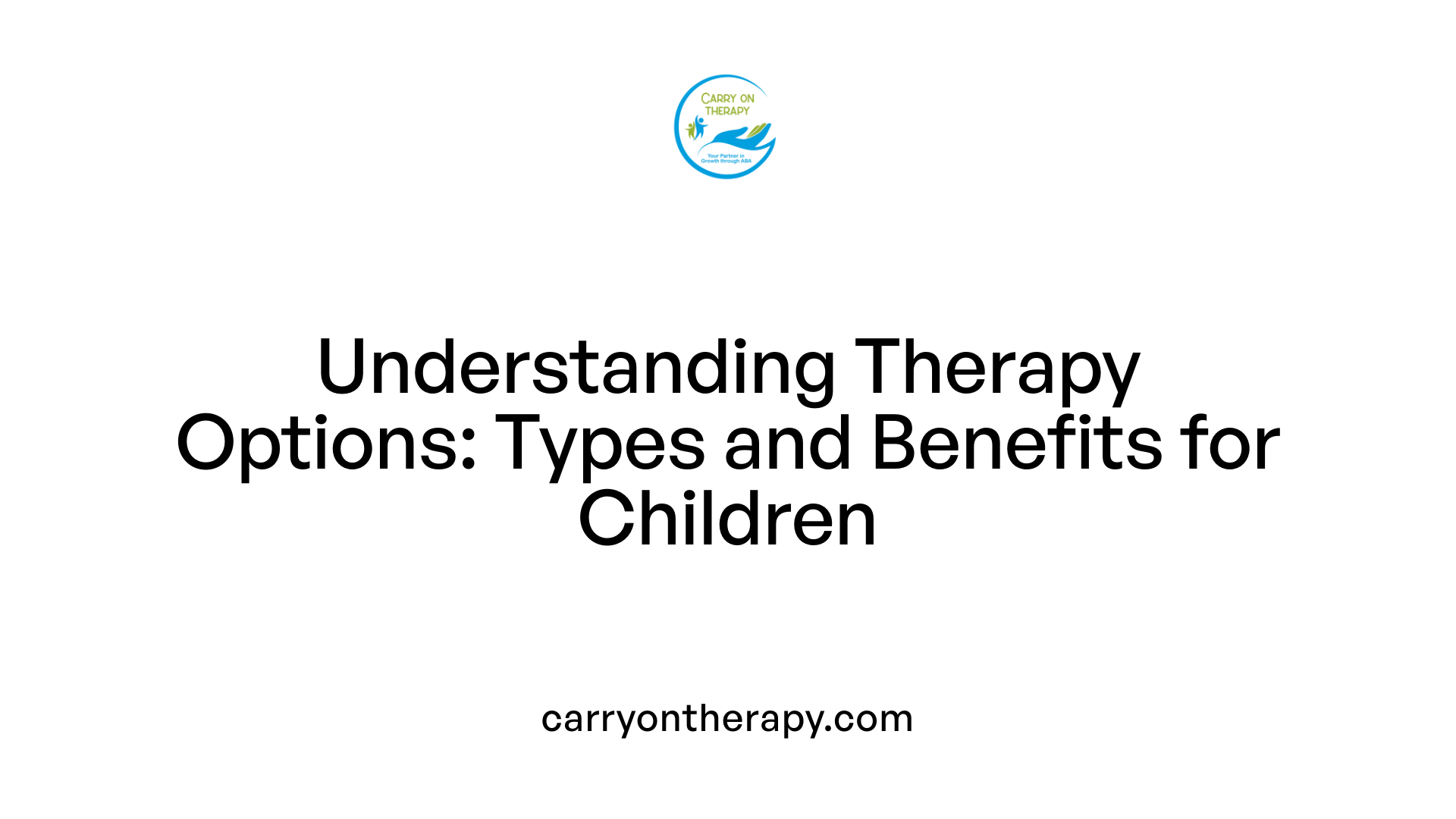 Understanding Therapy Options: Types and Benefits for Children