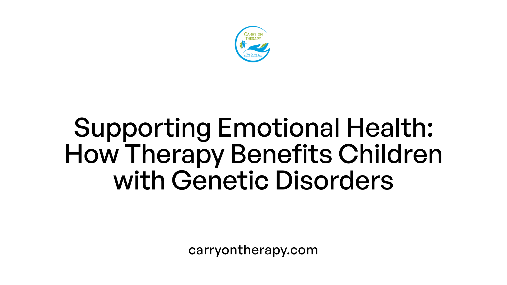 Supporting Emotional Health: How Therapy Benefits Children with Genetic Disorders