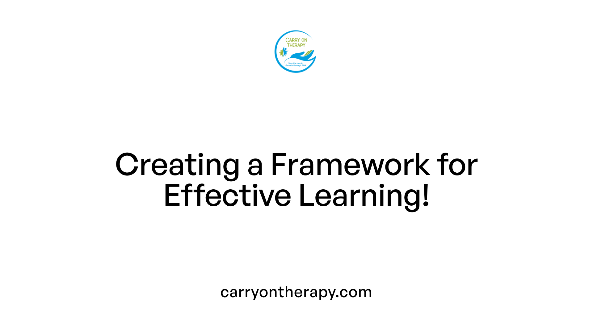 Creating a Framework for Effective Learning!