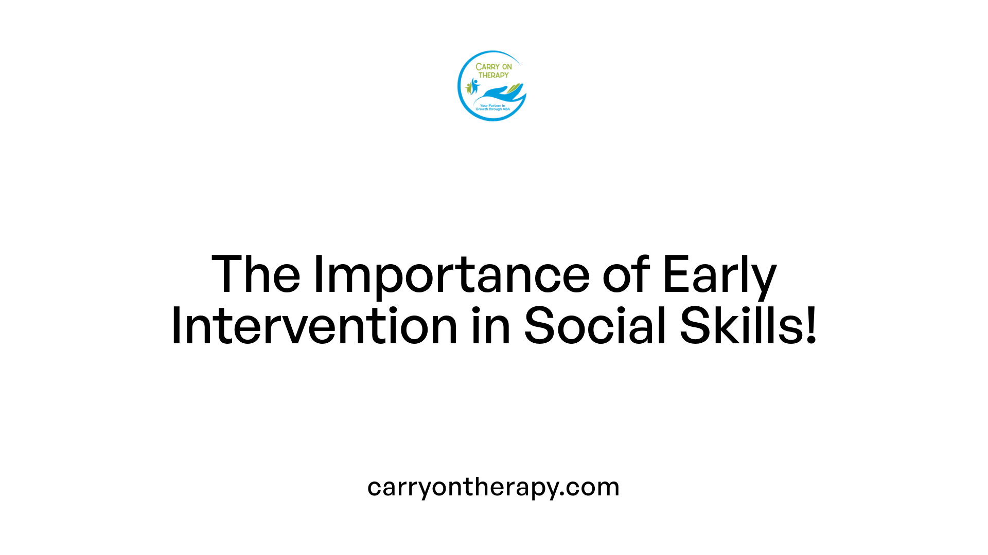 The Importance of Early Intervention in Social Skills!