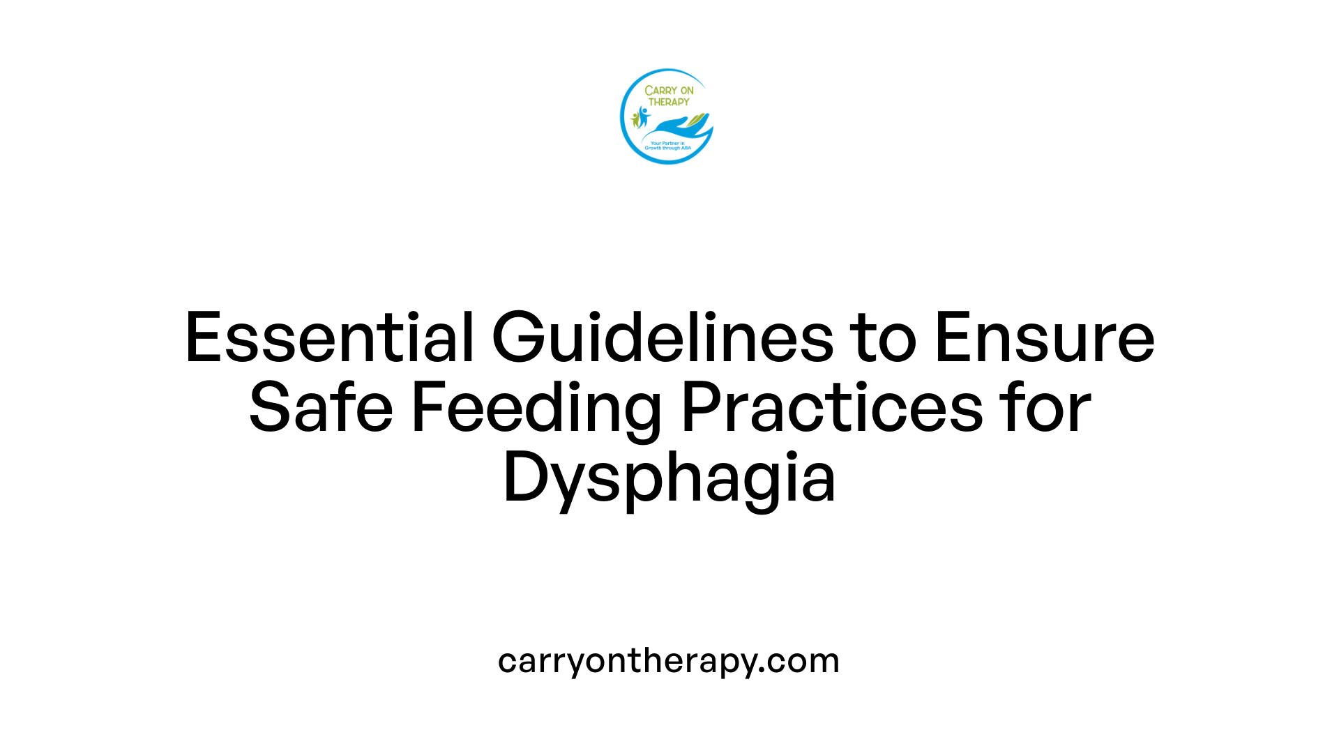 Essential Guidelines to Ensure Safe Feeding Practices for Dysphagia