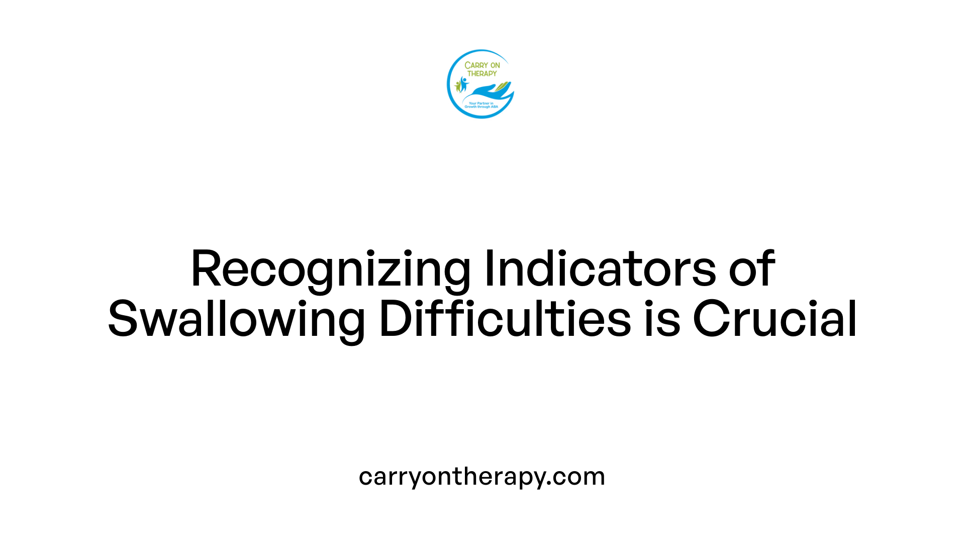 Recognizing Indicators of Swallowing Difficulties is Crucial