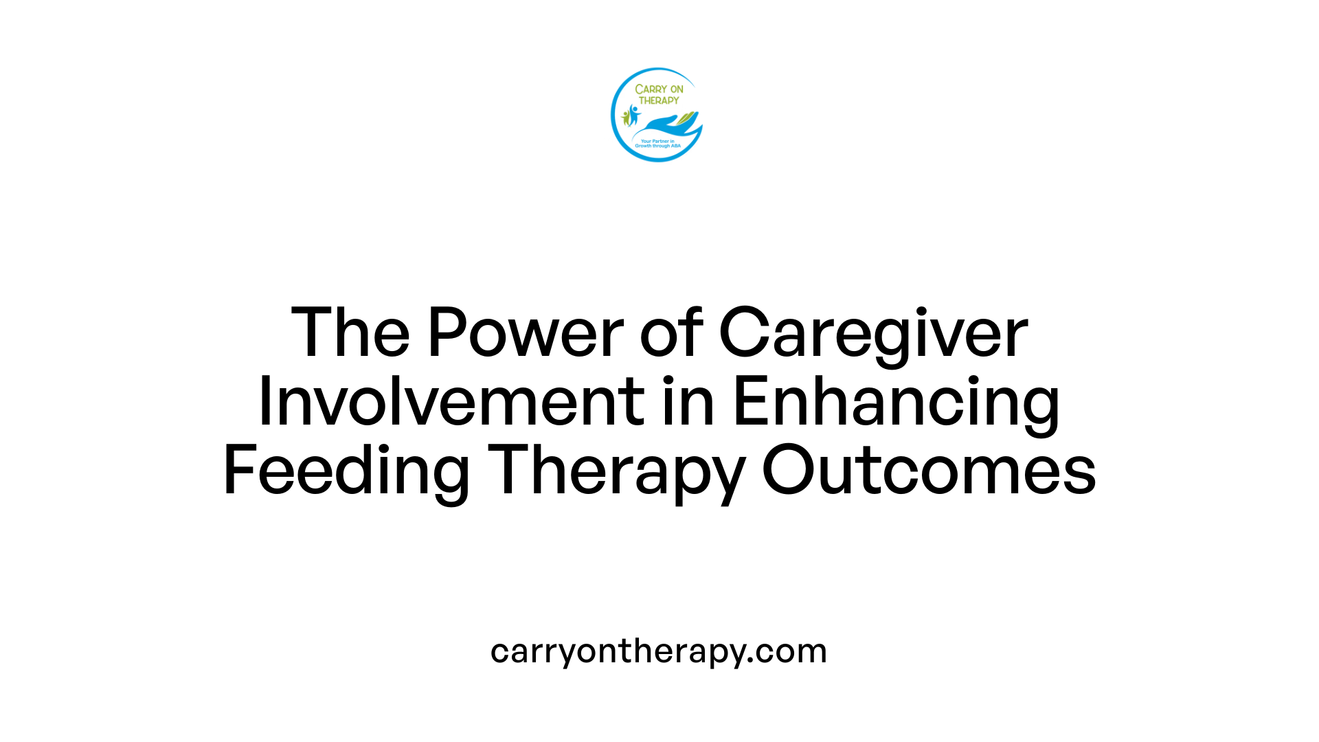 The Power of Caregiver Involvement in Enhancing Feeding Therapy Outcomes
