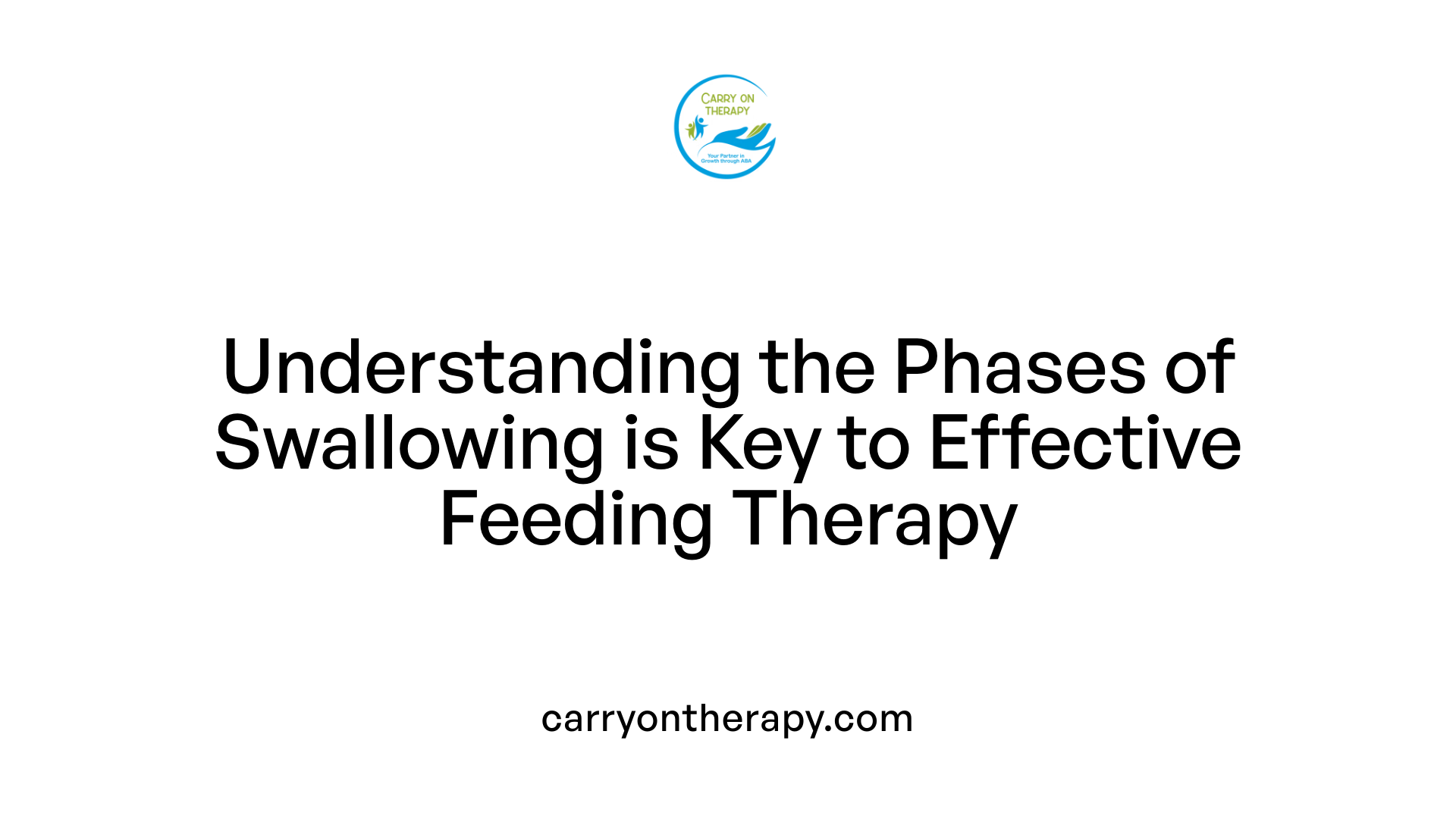 Understanding the Phases of Swallowing is Key to Effective Feeding Therapy