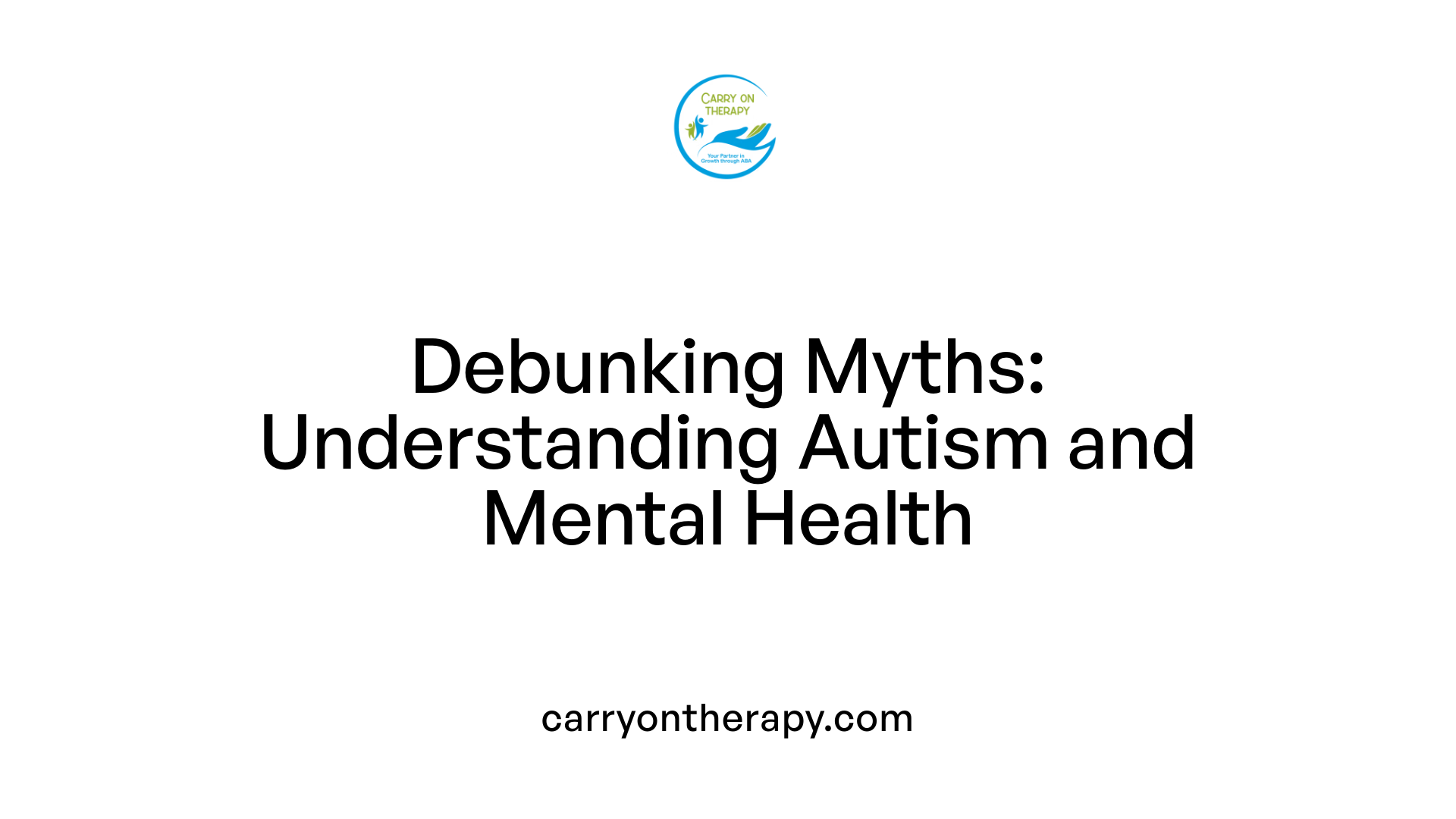 Debunking Myths: Understanding Autism and Mental Health