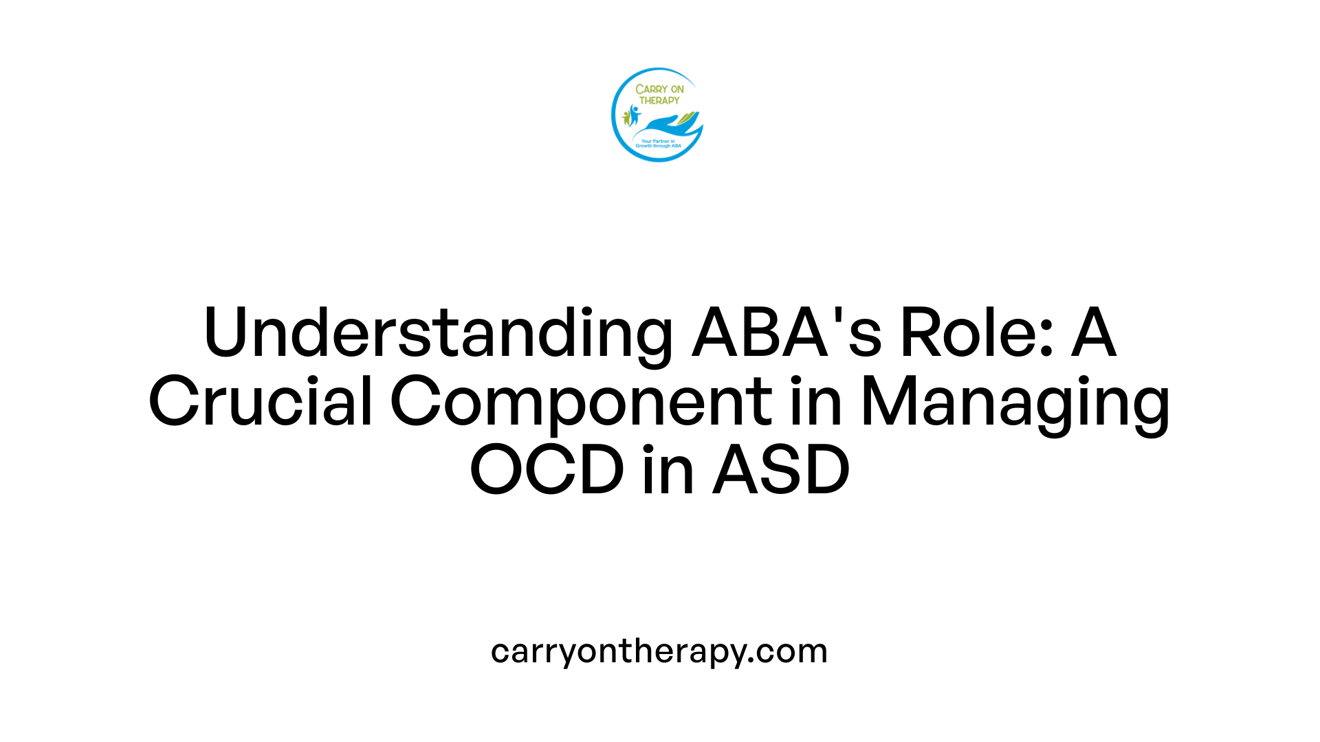 Understanding ABA's Role: A Crucial Component in Managing OCD in ASD
