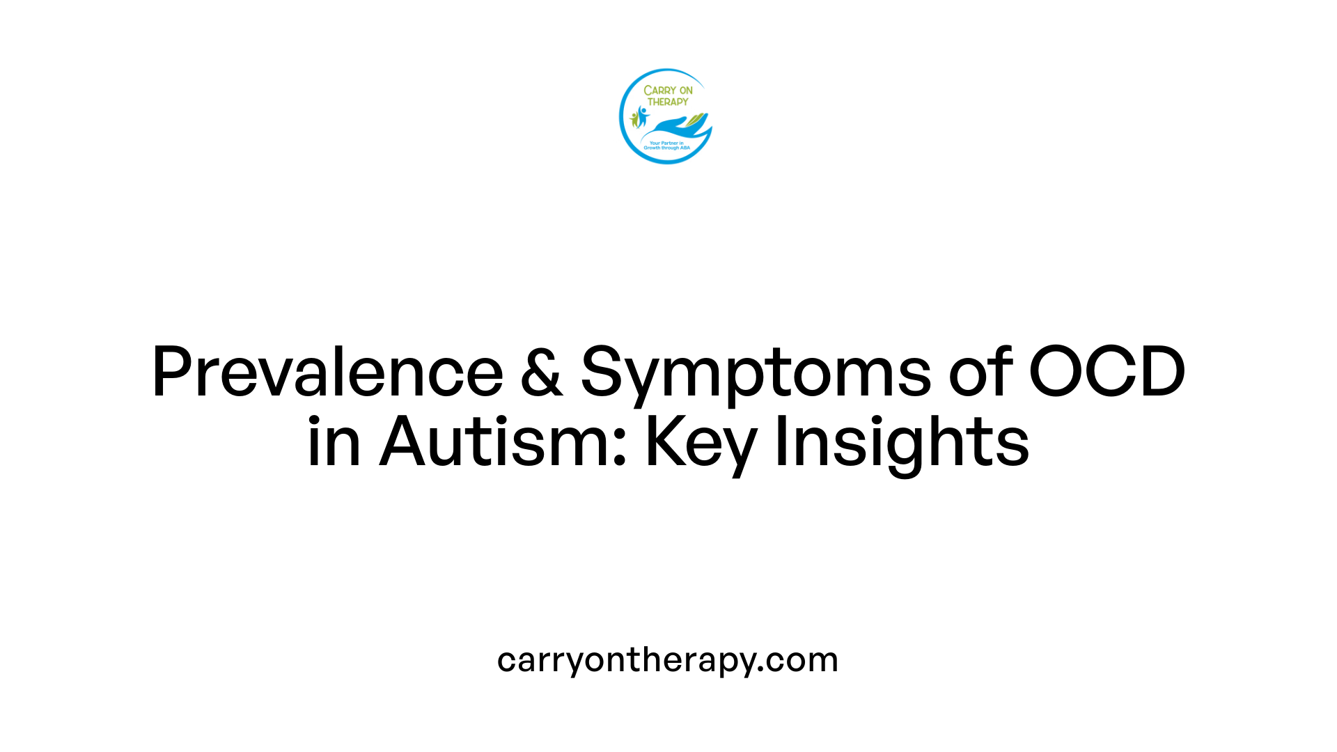 Prevalence &amp; Symptoms of OCD in Autism: Key Insights