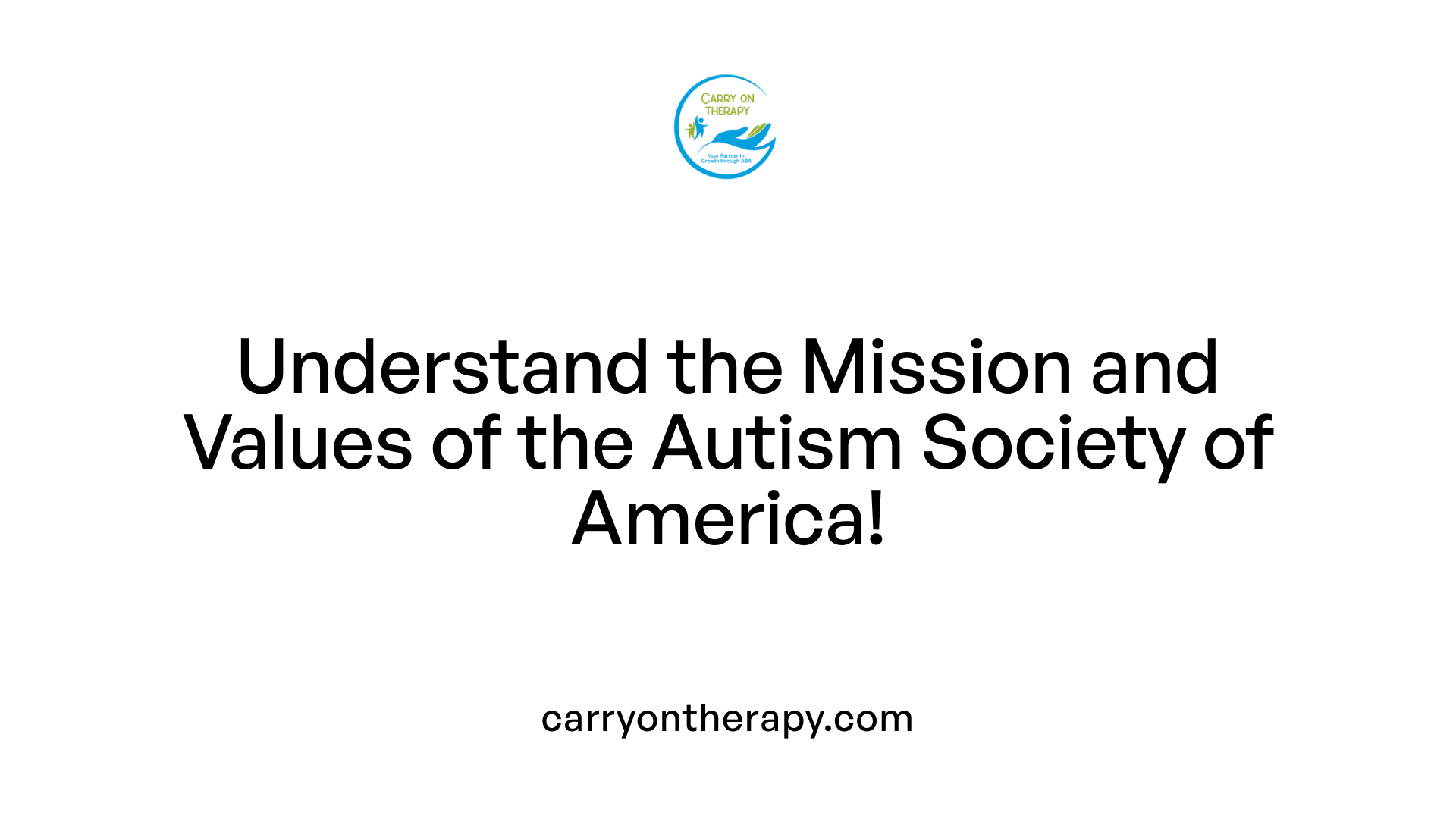Understand the Mission and Values of the Autism Society of America!