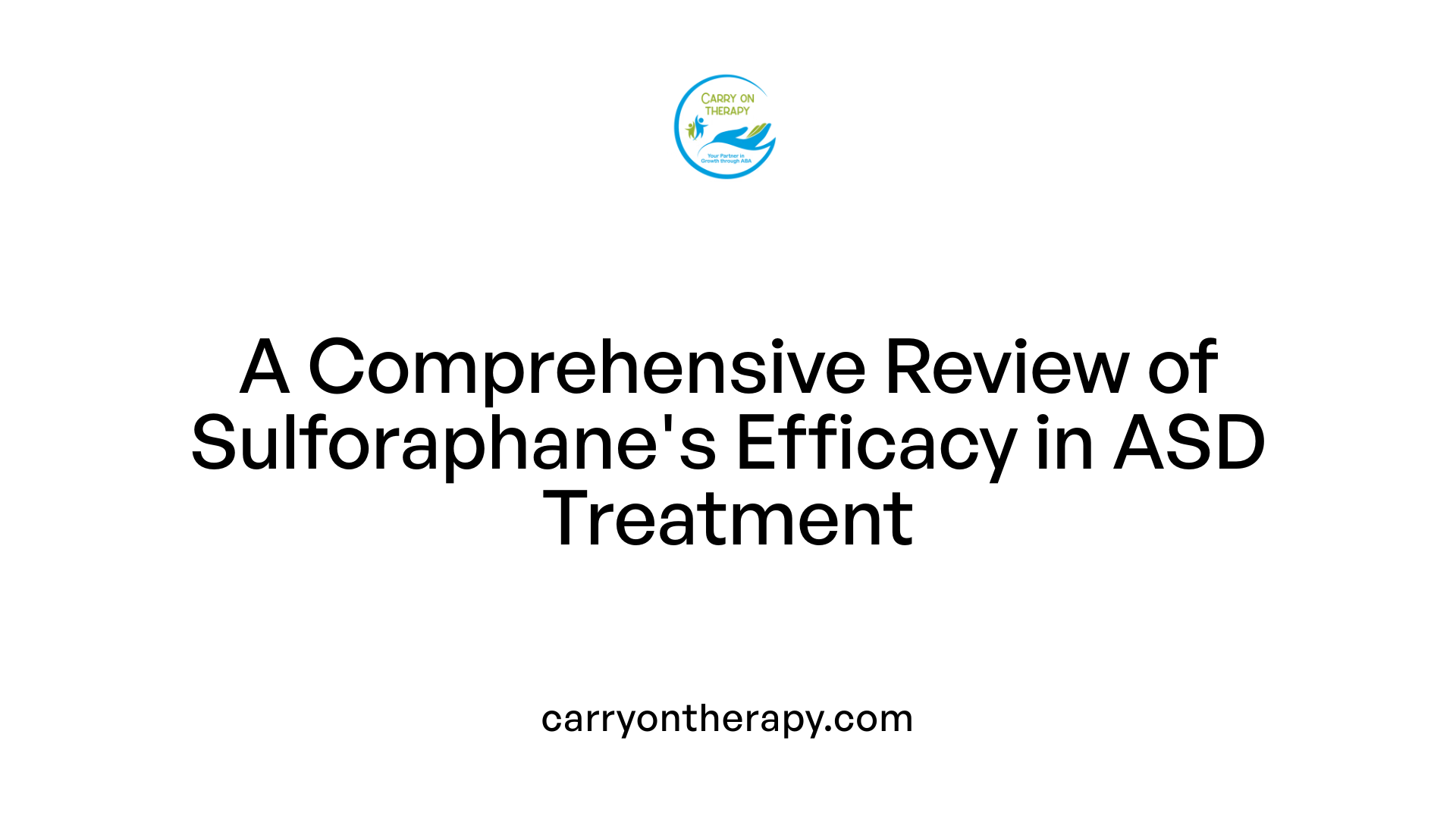 A Comprehensive Review of Sulforaphane's Efficacy in ASD Treatment