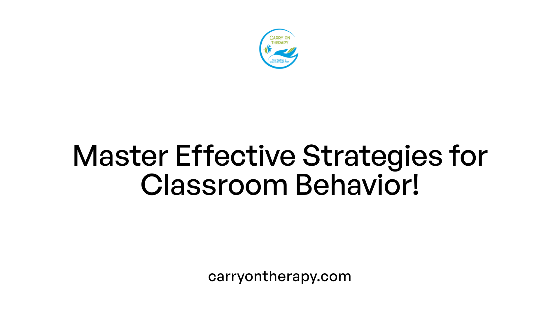 Master Effective Strategies for Classroom Behavior!