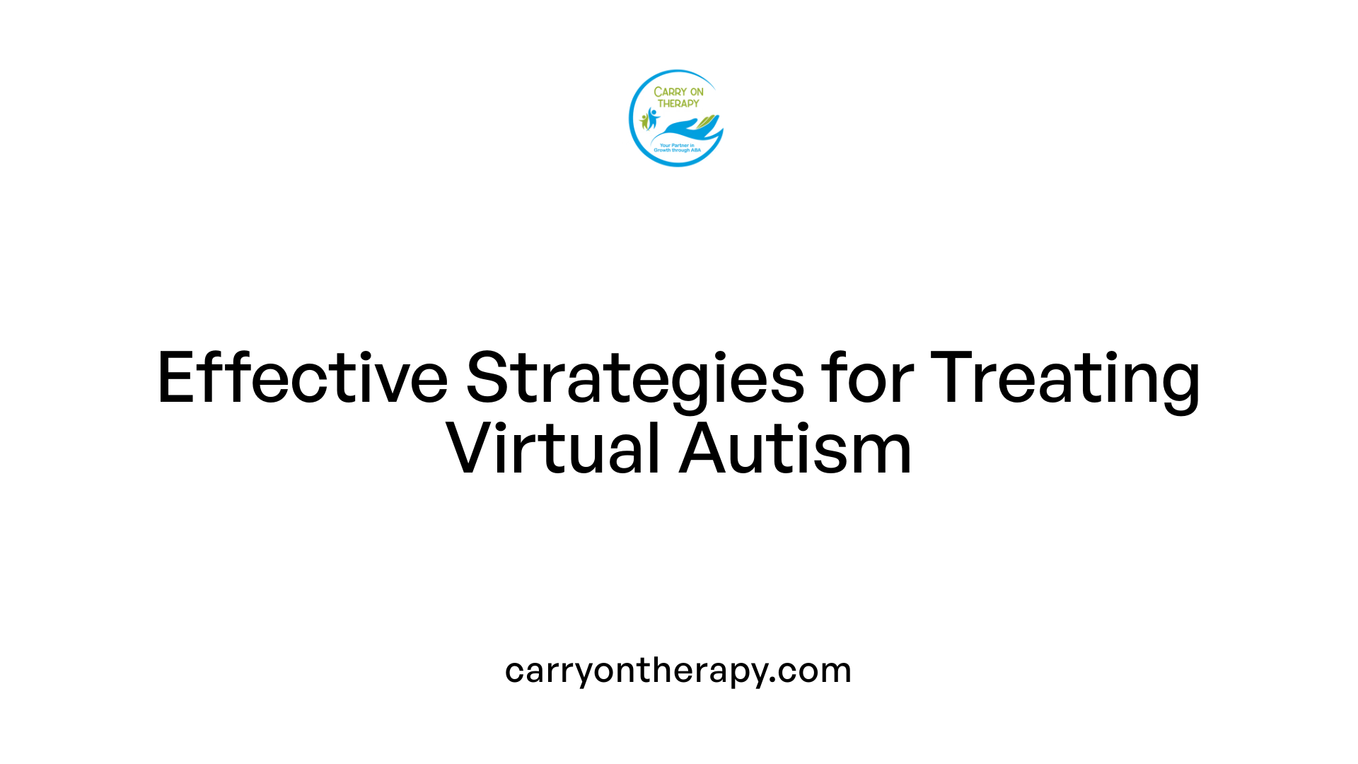 Effective Strategies for Treating Virtual Autism