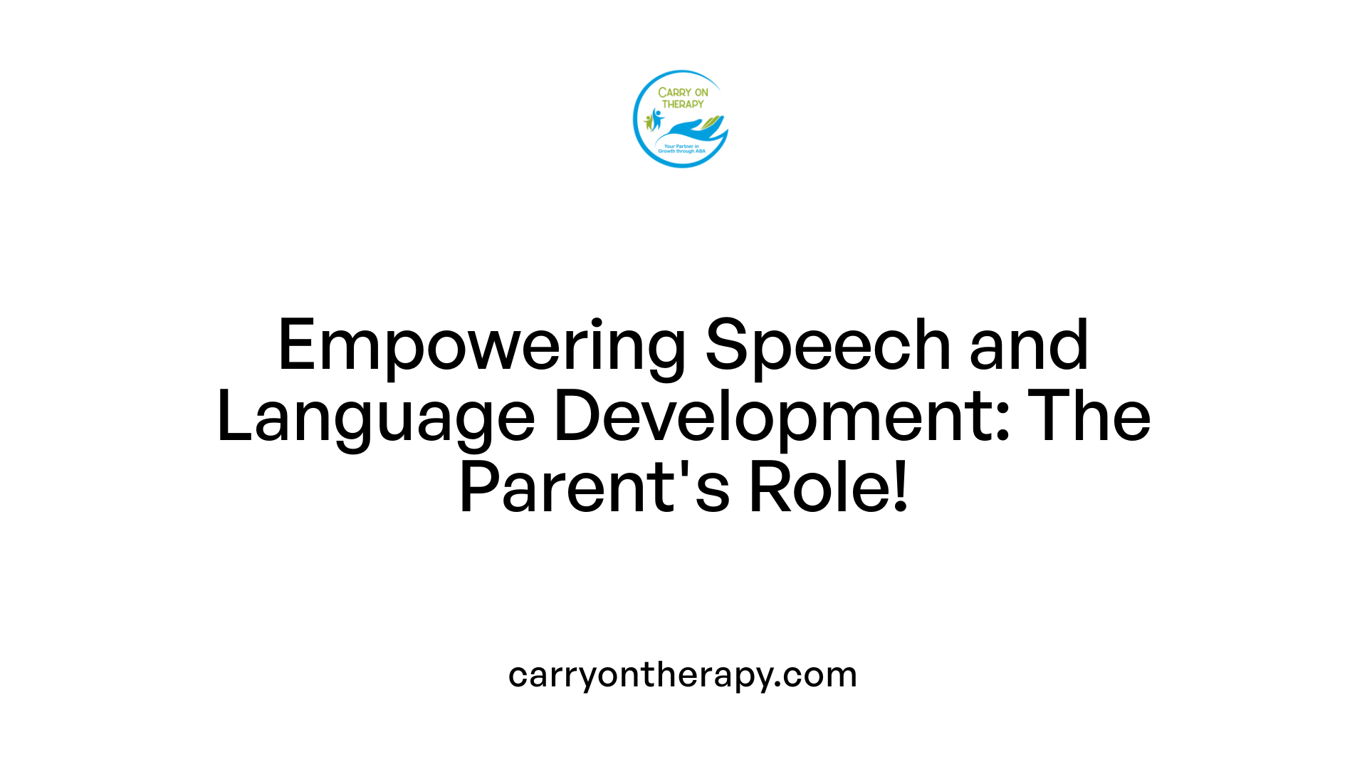 Empowering Speech and Language Development: The Parent's Role!