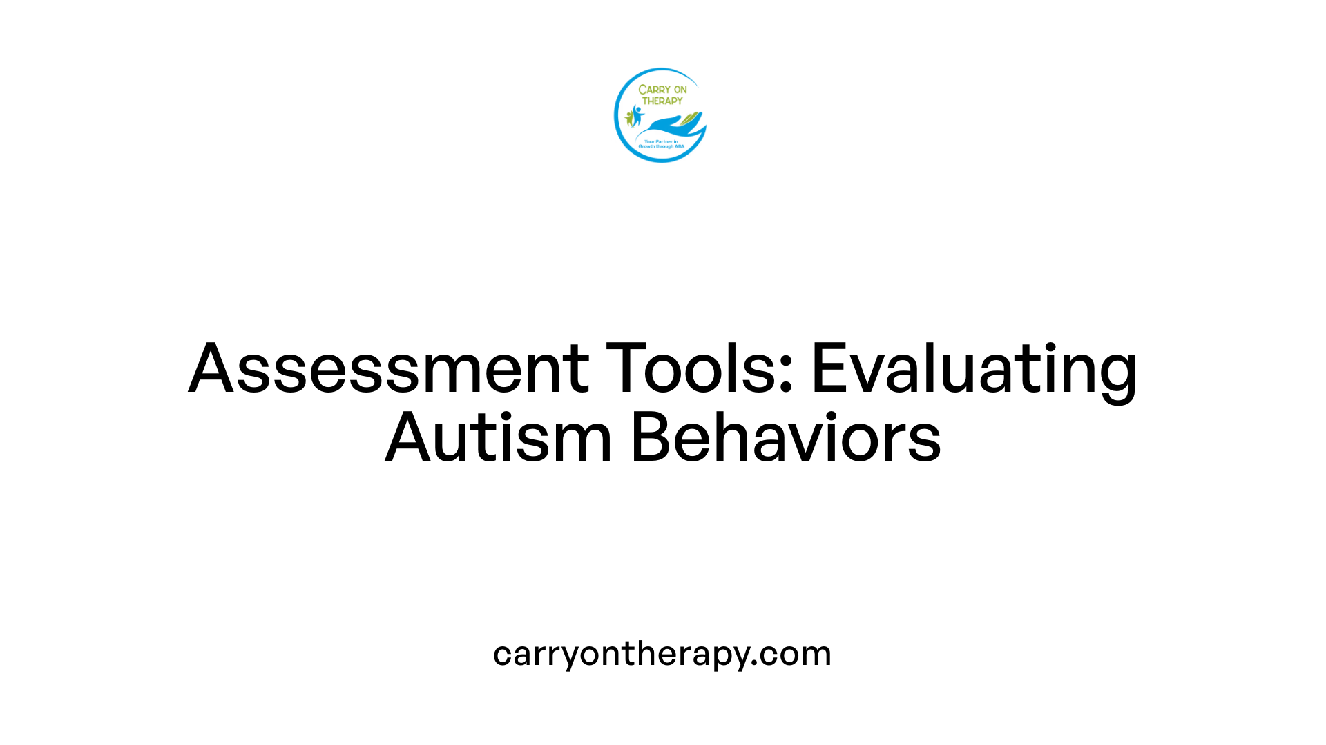 Assessment Tools: Evaluating Autism Behaviors