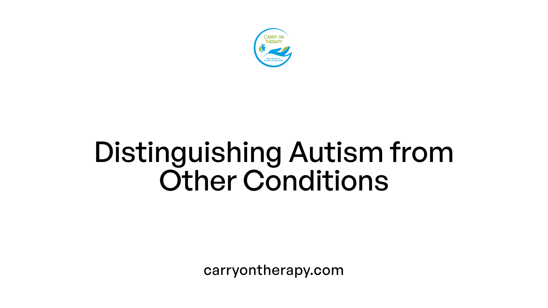 Distinguishing Autism from Other Conditions