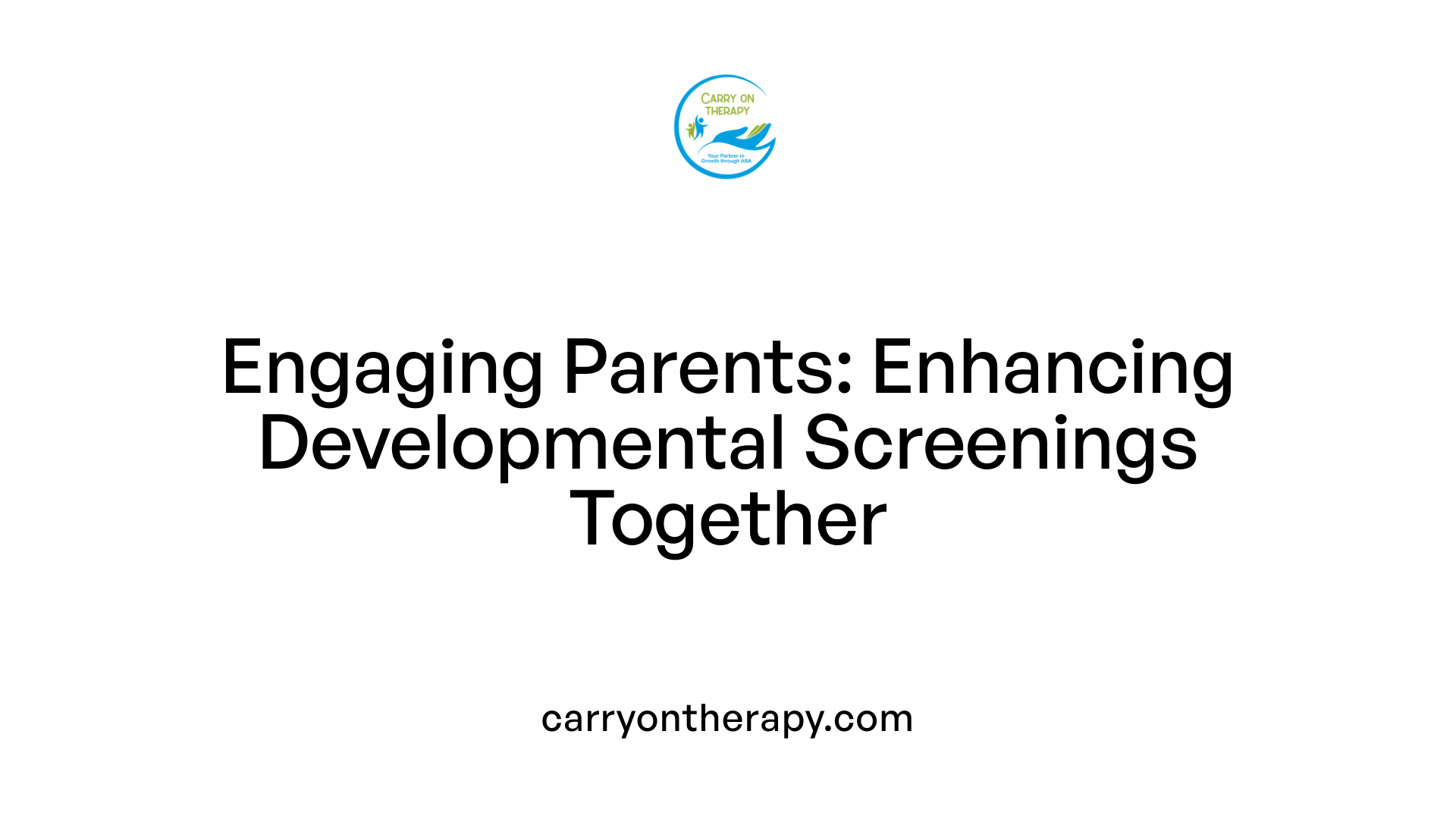 Engaging Parents: Enhancing Developmental Screenings Together