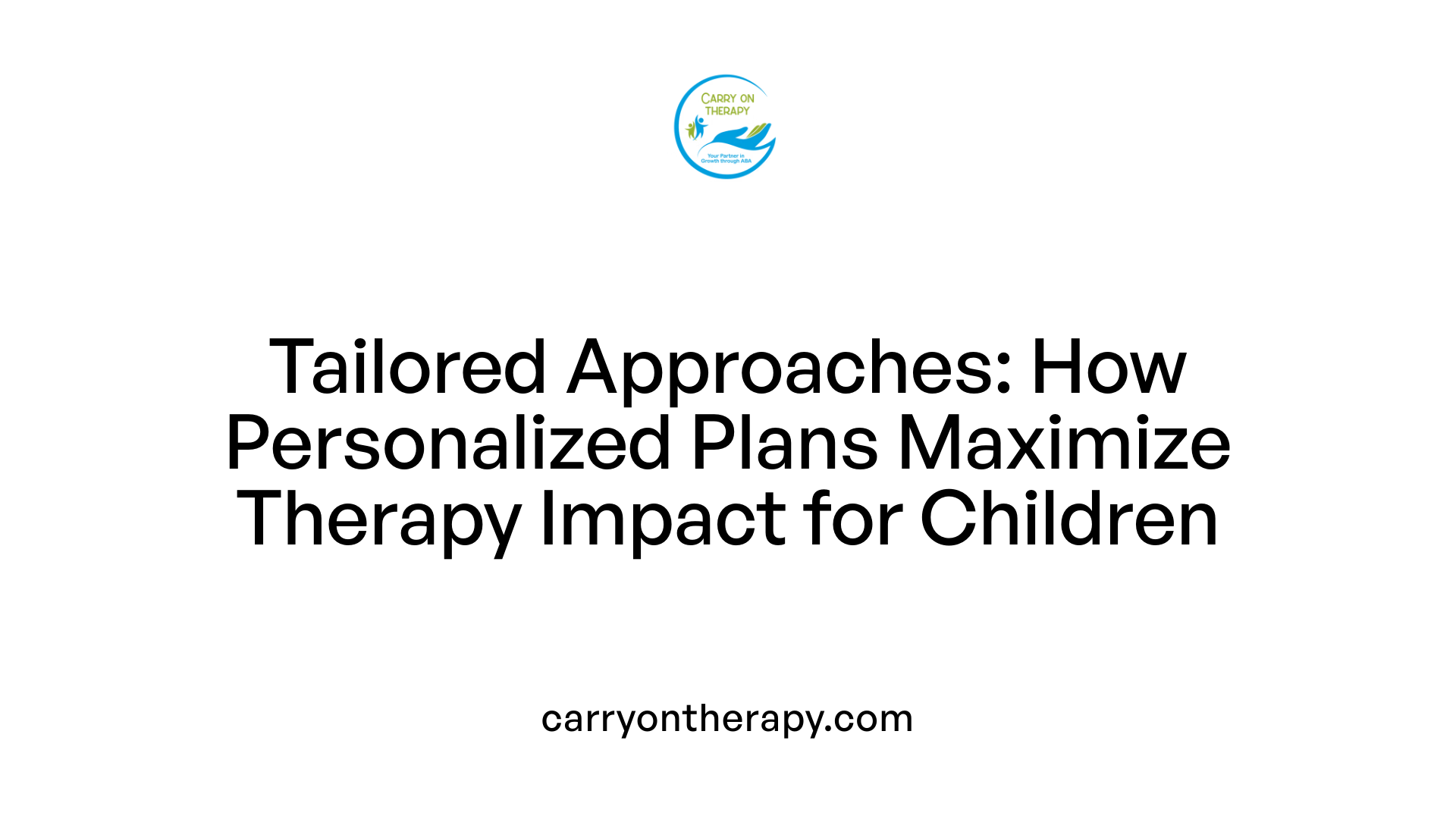 Tailored Approaches: How Personalized Plans Maximize Therapy Impact for Children
