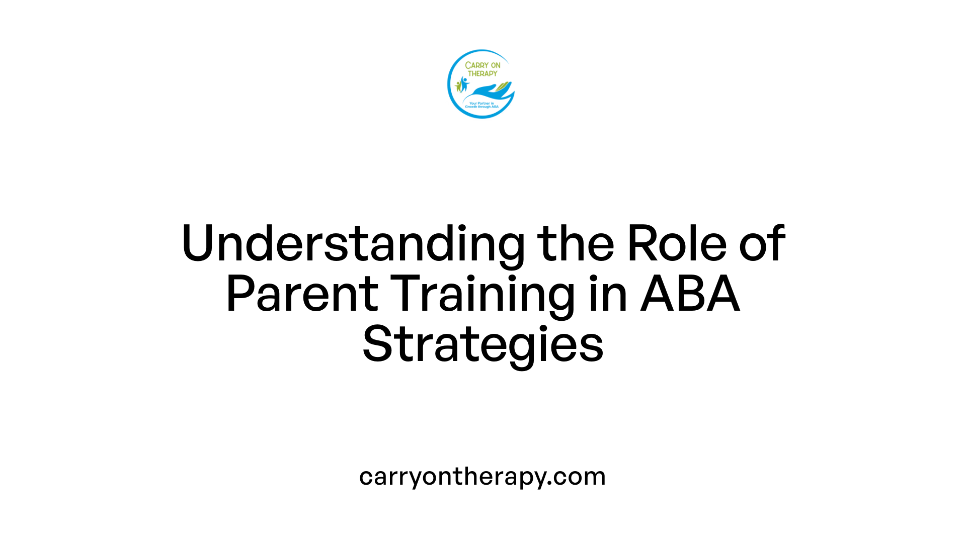 Understanding the Role of Parent Training in ABA Strategies