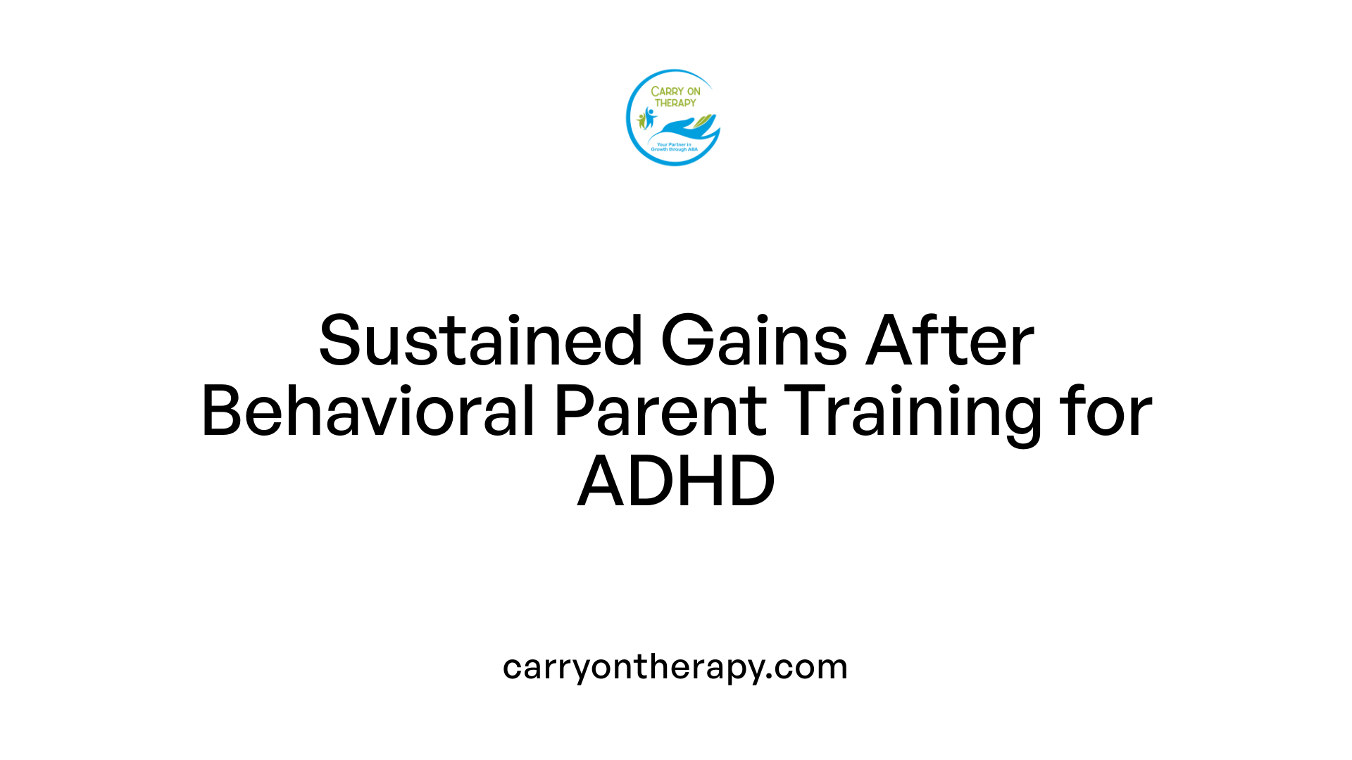 Sustained Gains After Behavioral Parent Training for ADHD