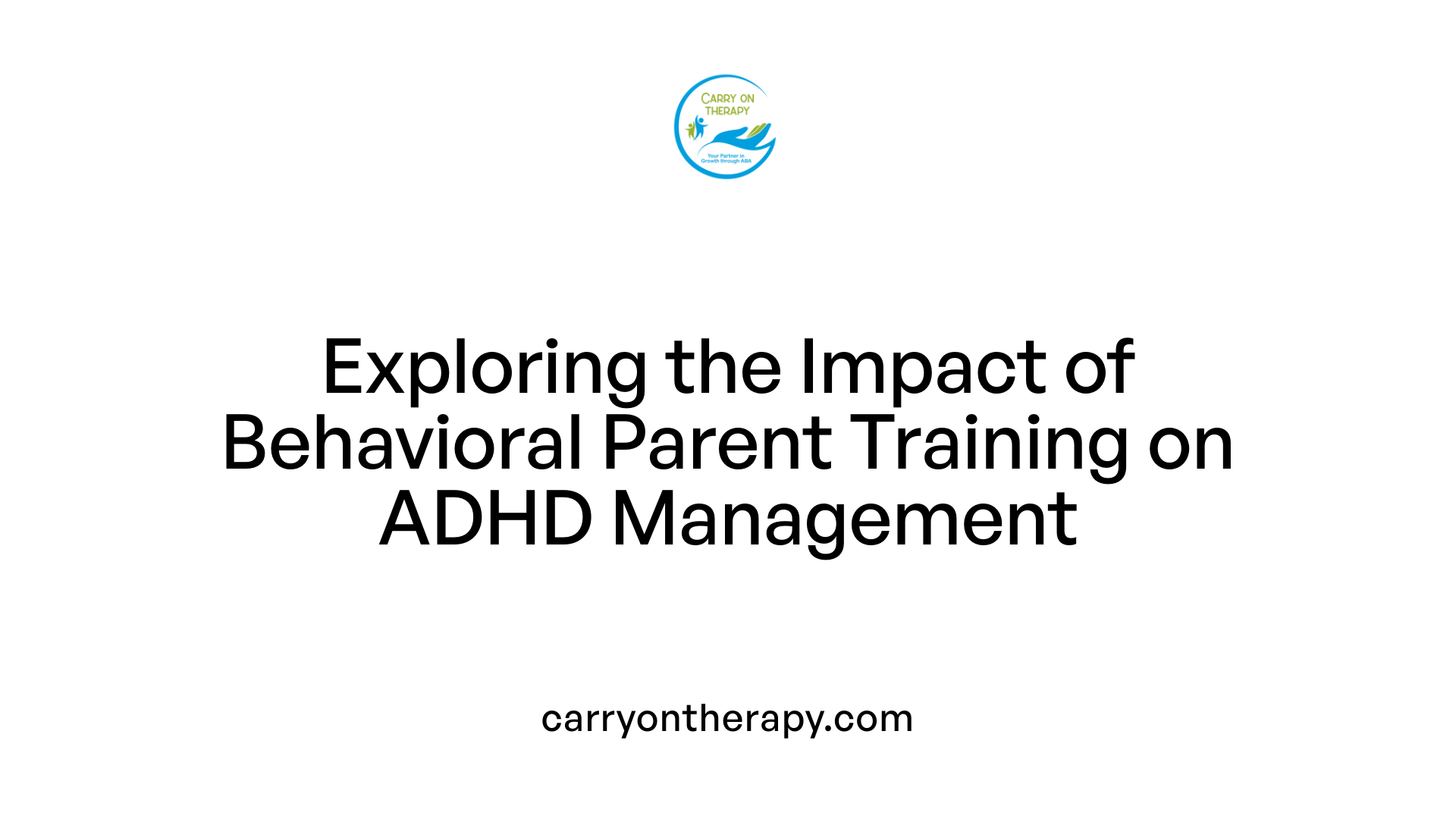 Exploring the Impact of Behavioral Parent Training on ADHD Management
